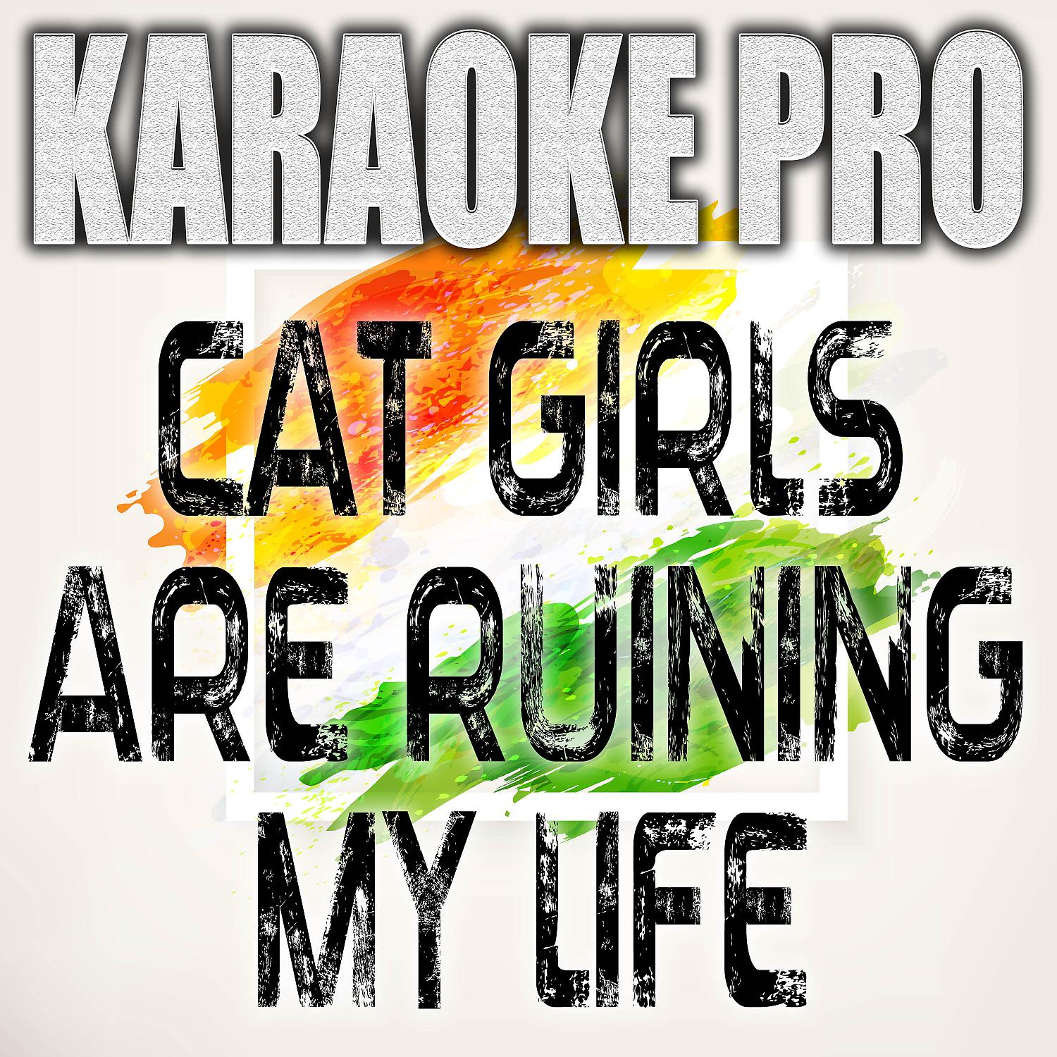 Постер альбома Cat Girls Are Ruining My Life (Originally Performed by CORPSE) (Karaoke)