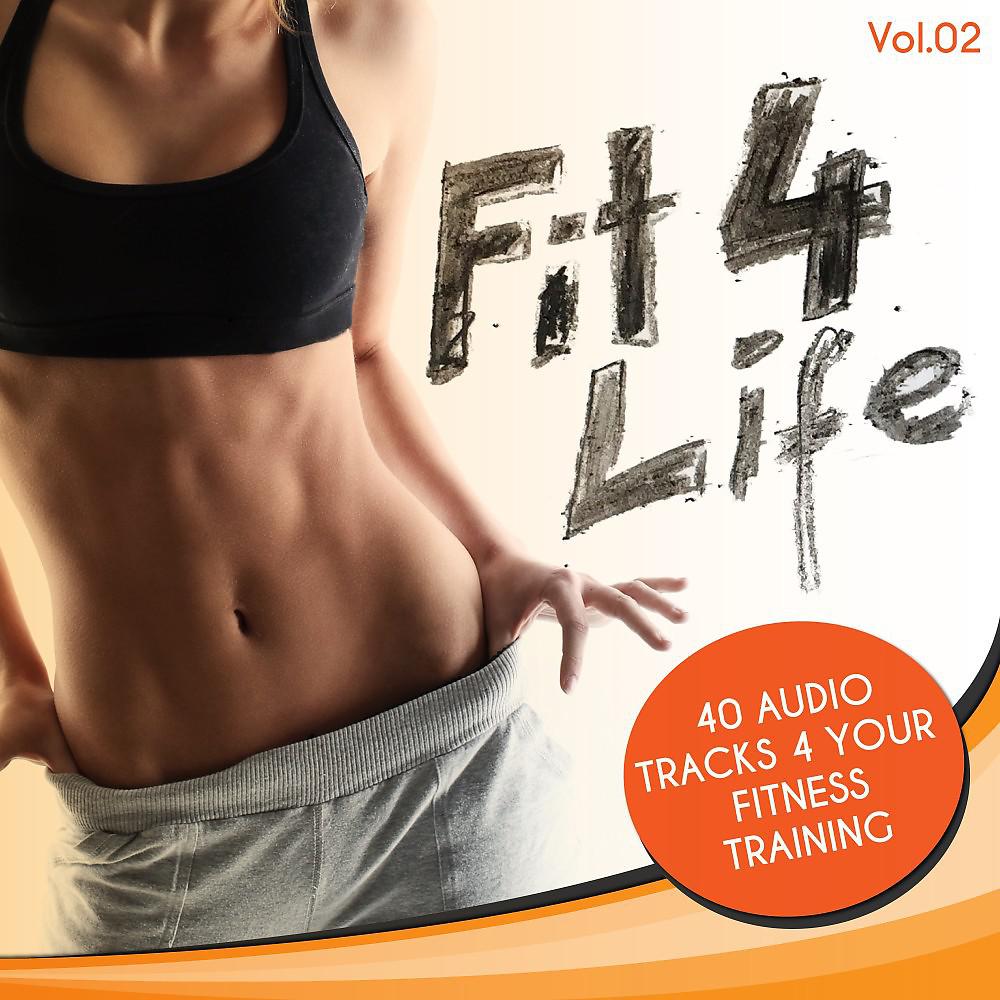 Постер альбома Fit 4 Life, Vol. 2: 40 Audio Tracks 4 Your Fitness Training