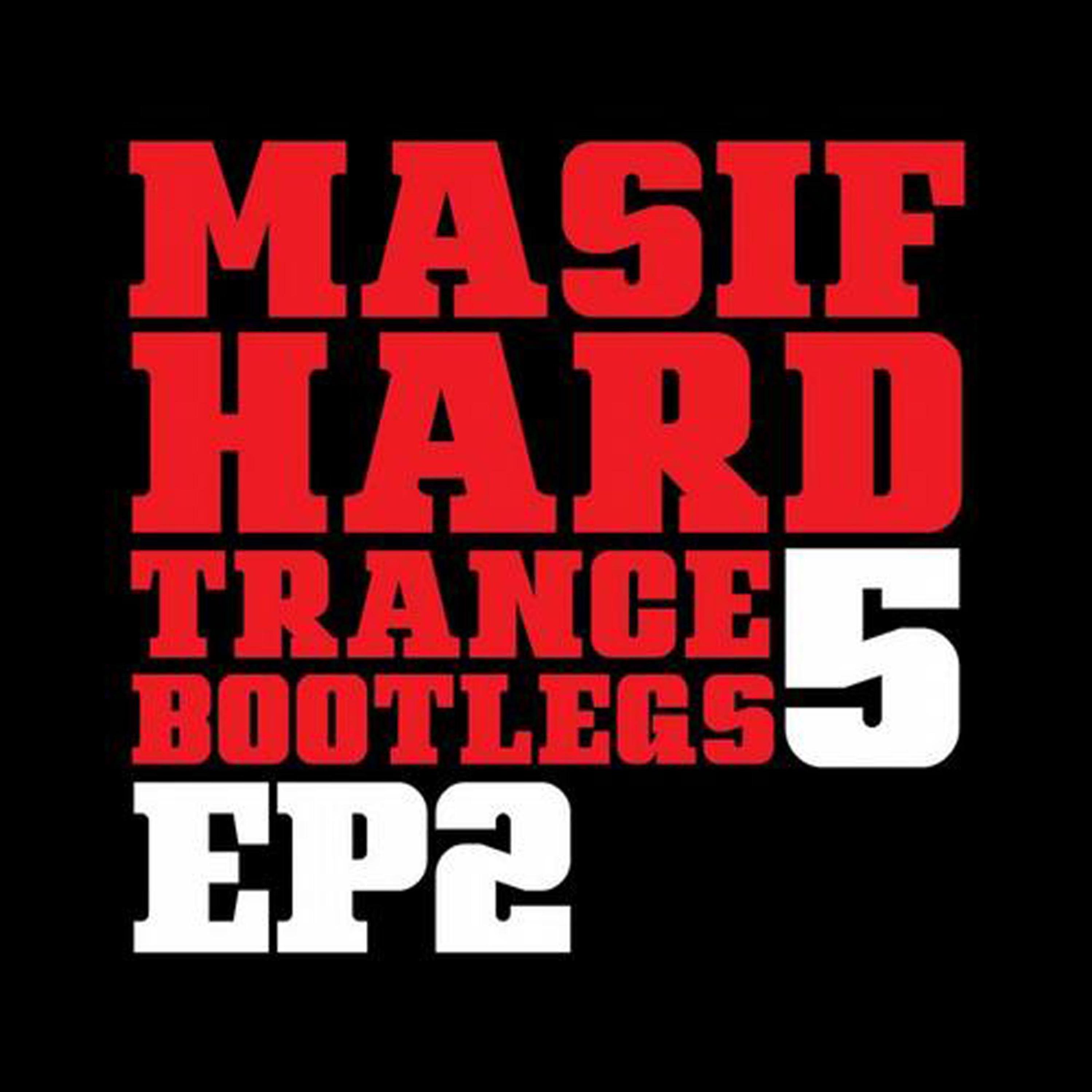 Постер альбома Masif Hard Trance Bootlegs 5 (Ep 2)