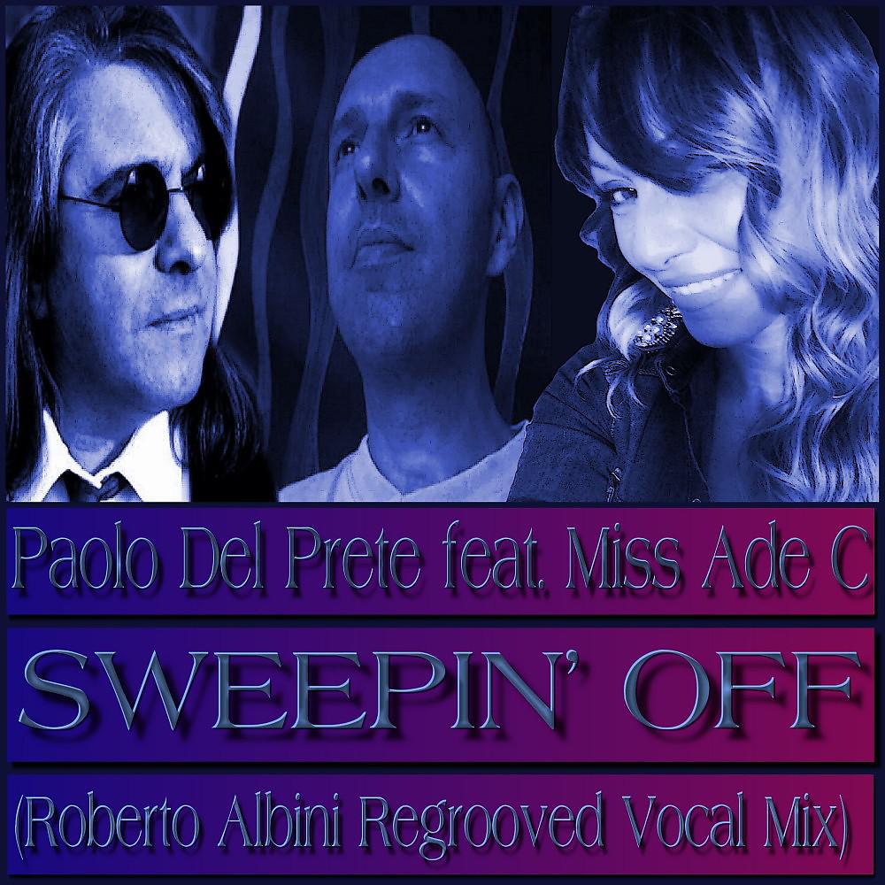 Постер альбома Sweepin' Off (Roberto Albini Regrooved Vocal Mix)