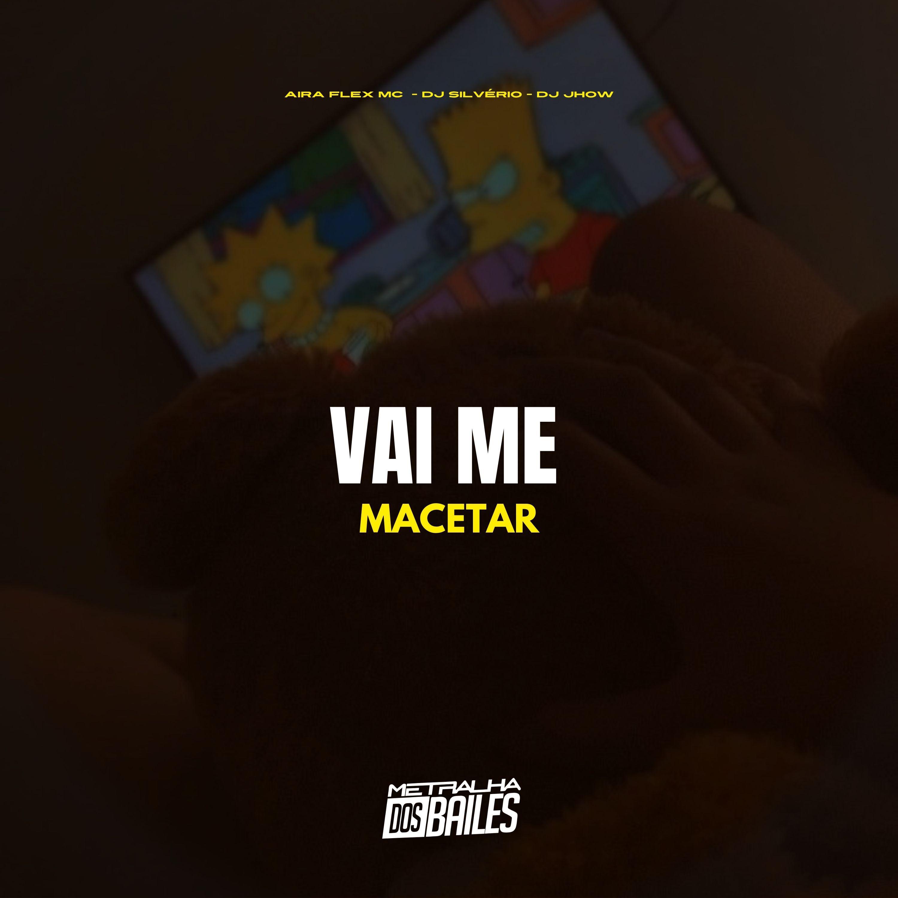 Постер альбома Vai Me Macetar