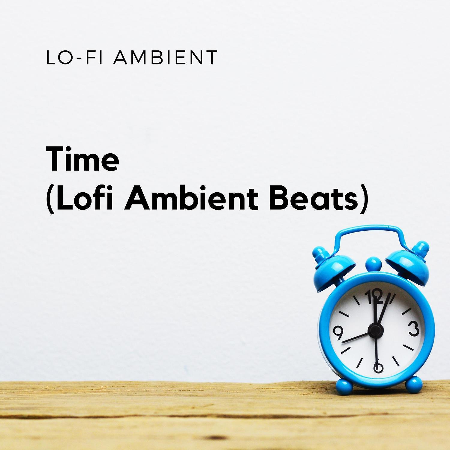 Постер альбома Time (Lofi Ambient Beats)