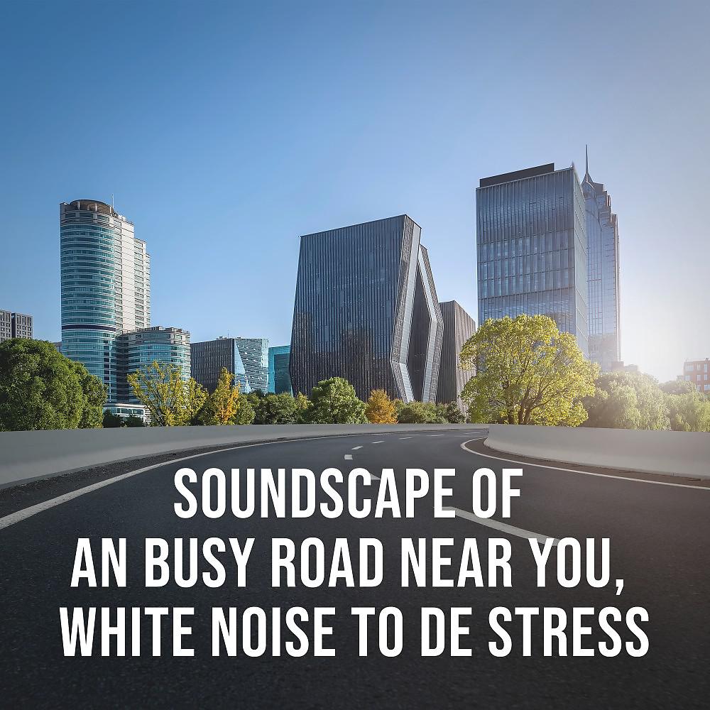 Постер альбома Road to Dreamland: Soundscape of an Busy Road Near You, White Noise to De Stress