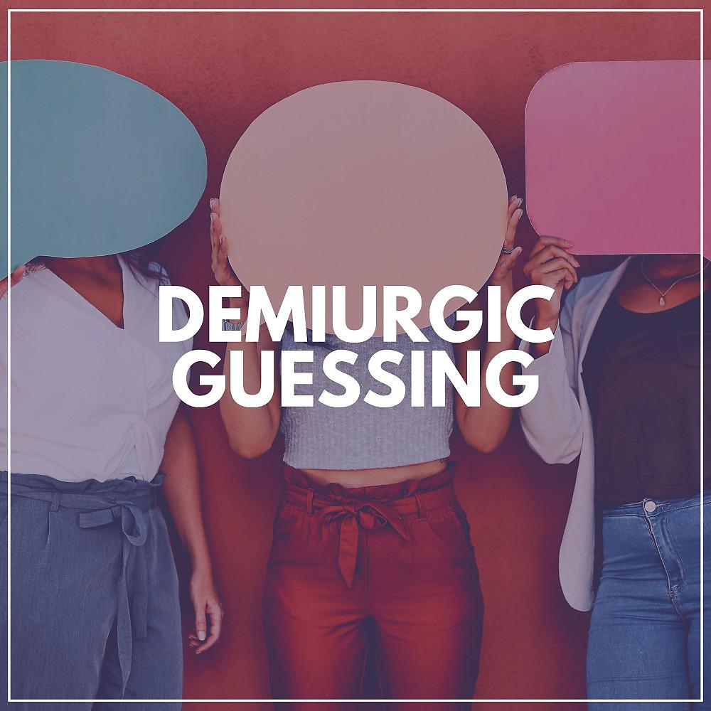 Постер альбома Demiurgic Guessing