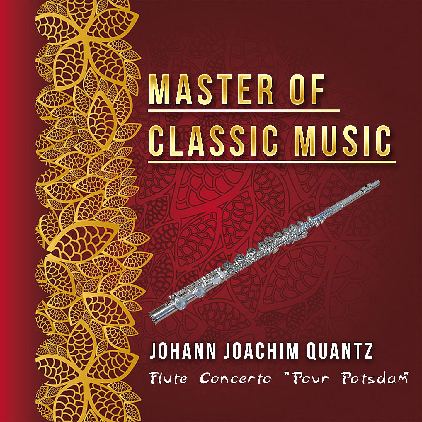 Постер альбома Master of Classic Music, Johann Joachim Quantz - Flute Concerto "Pour Potsdam"