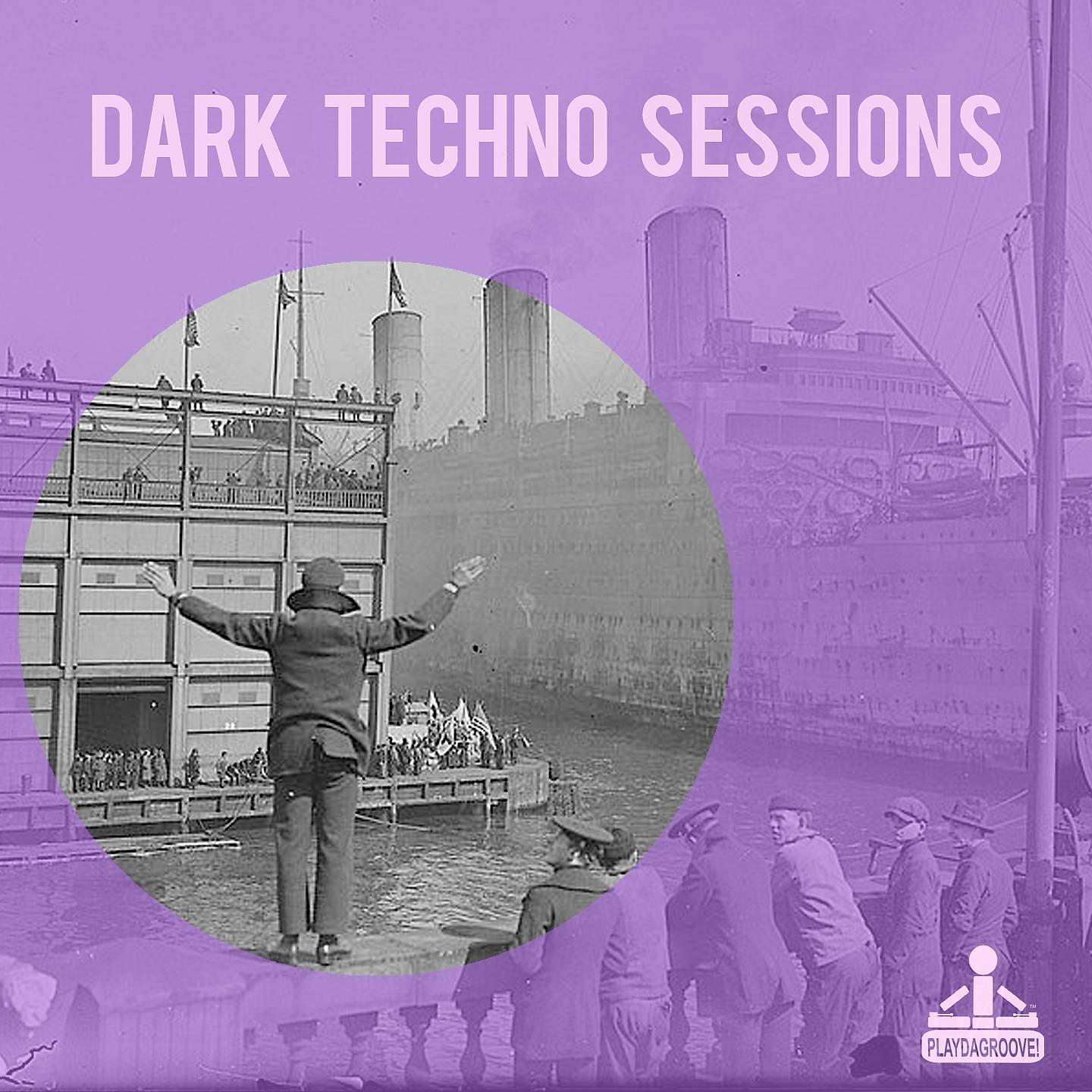 Постер альбома Dark Techno Sessions