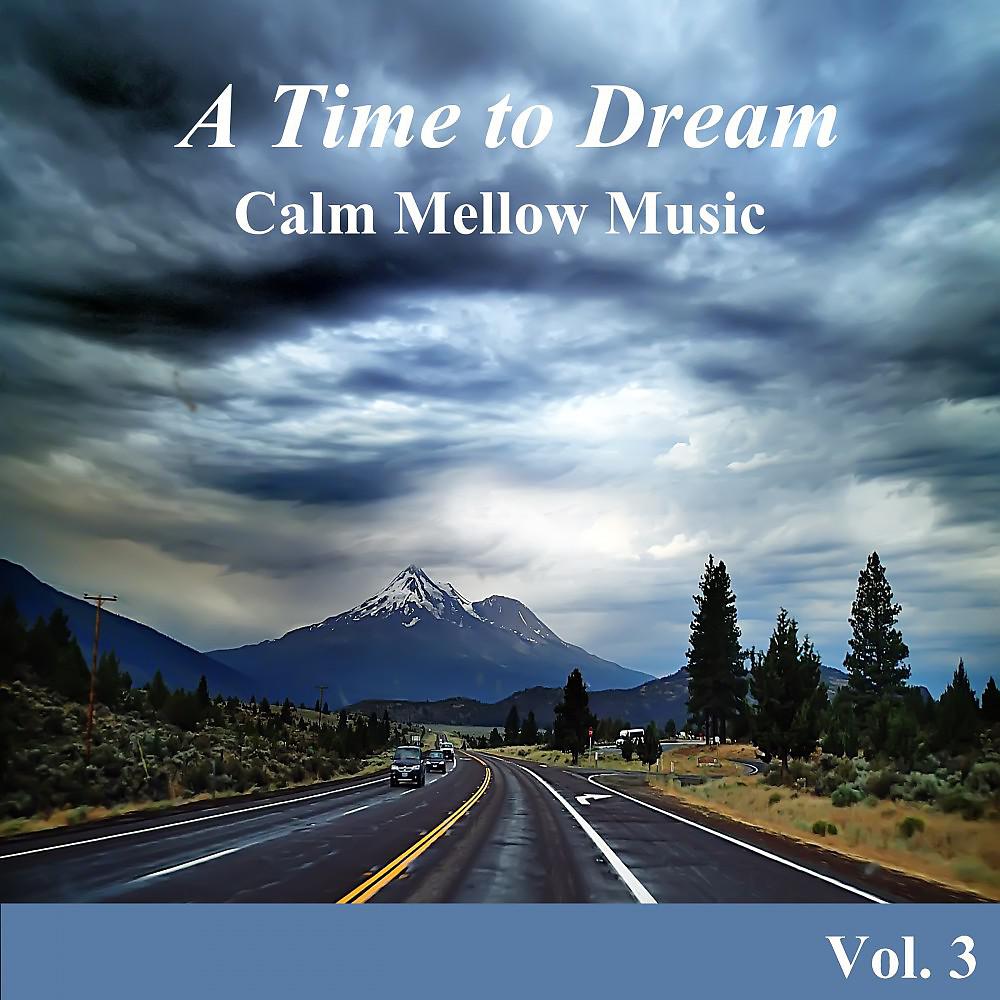 Постер альбома A Time to Dream Calm Mellow Music, Vol. 3