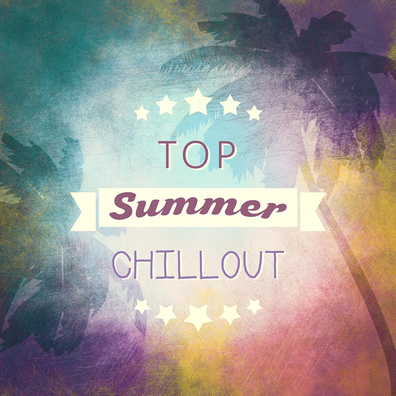Постер альбома Top Summer Chillout - Easy Listening, Deep Chill Out Music, Summer Music, Relaxation Music, Electronic Beats