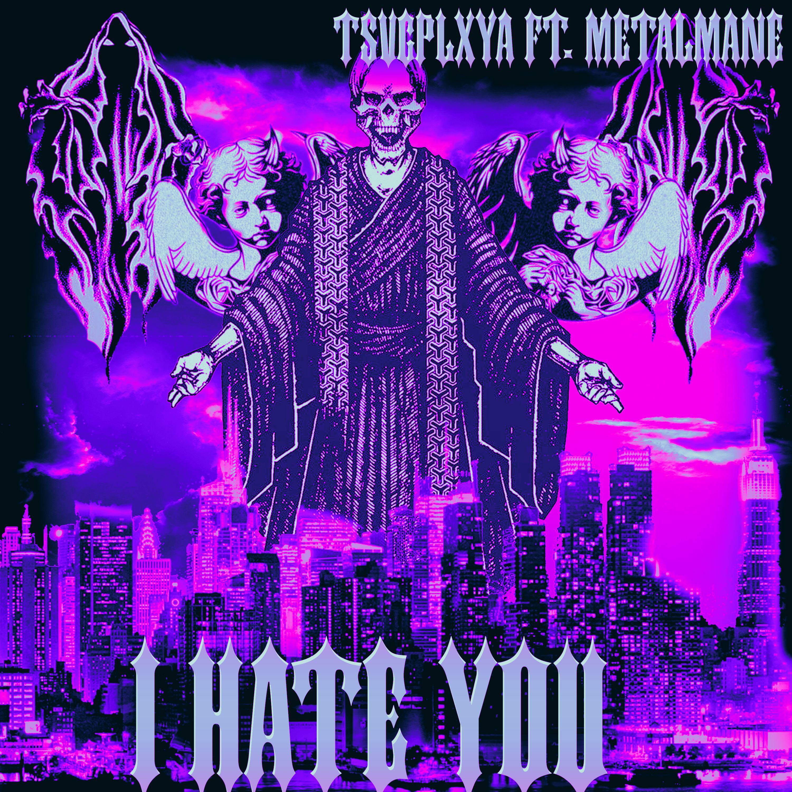 Постер альбома I Hate You (feat. Metalmane)