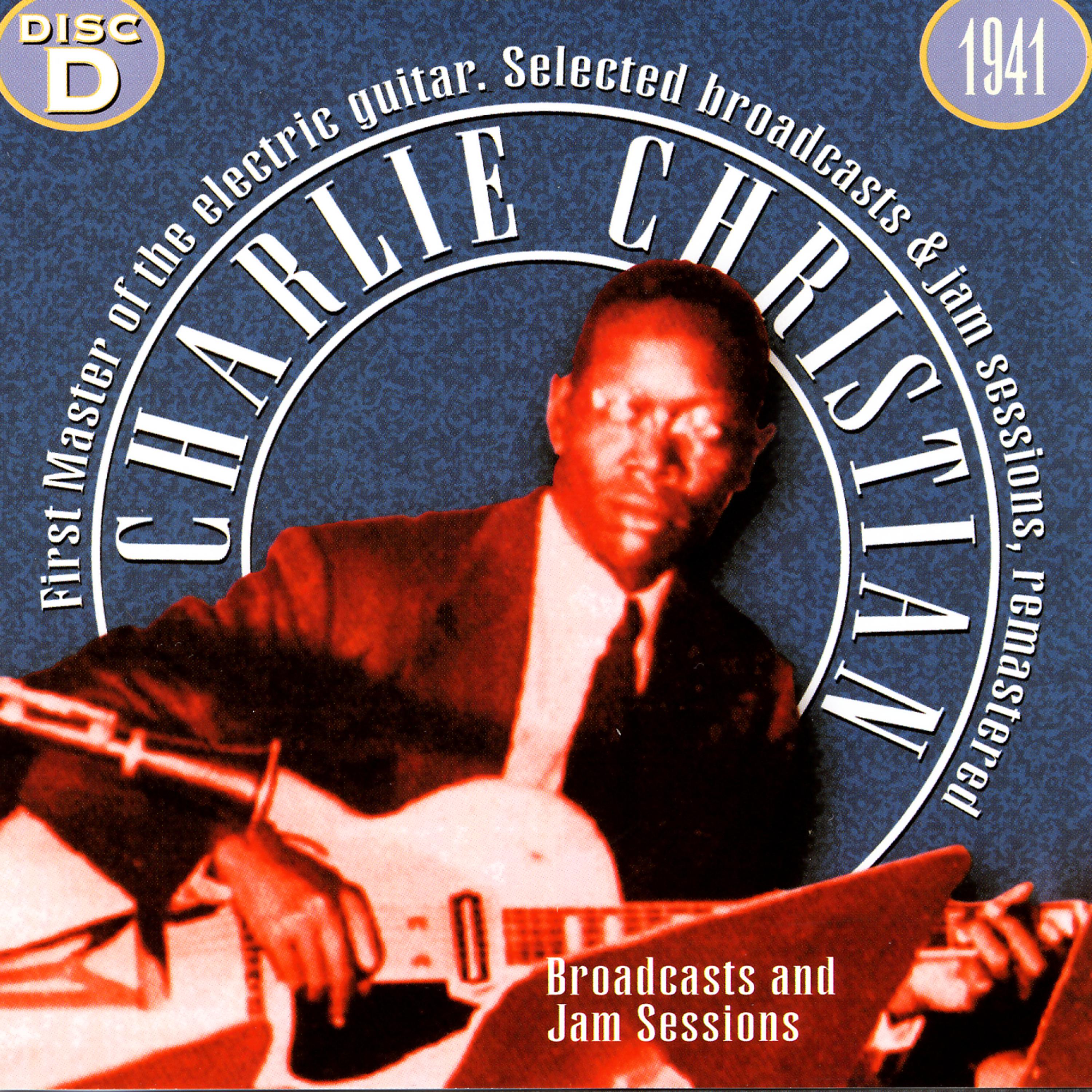 Постер альбома Charlie Christian, The First Master Of The Electric Guitar - CD D