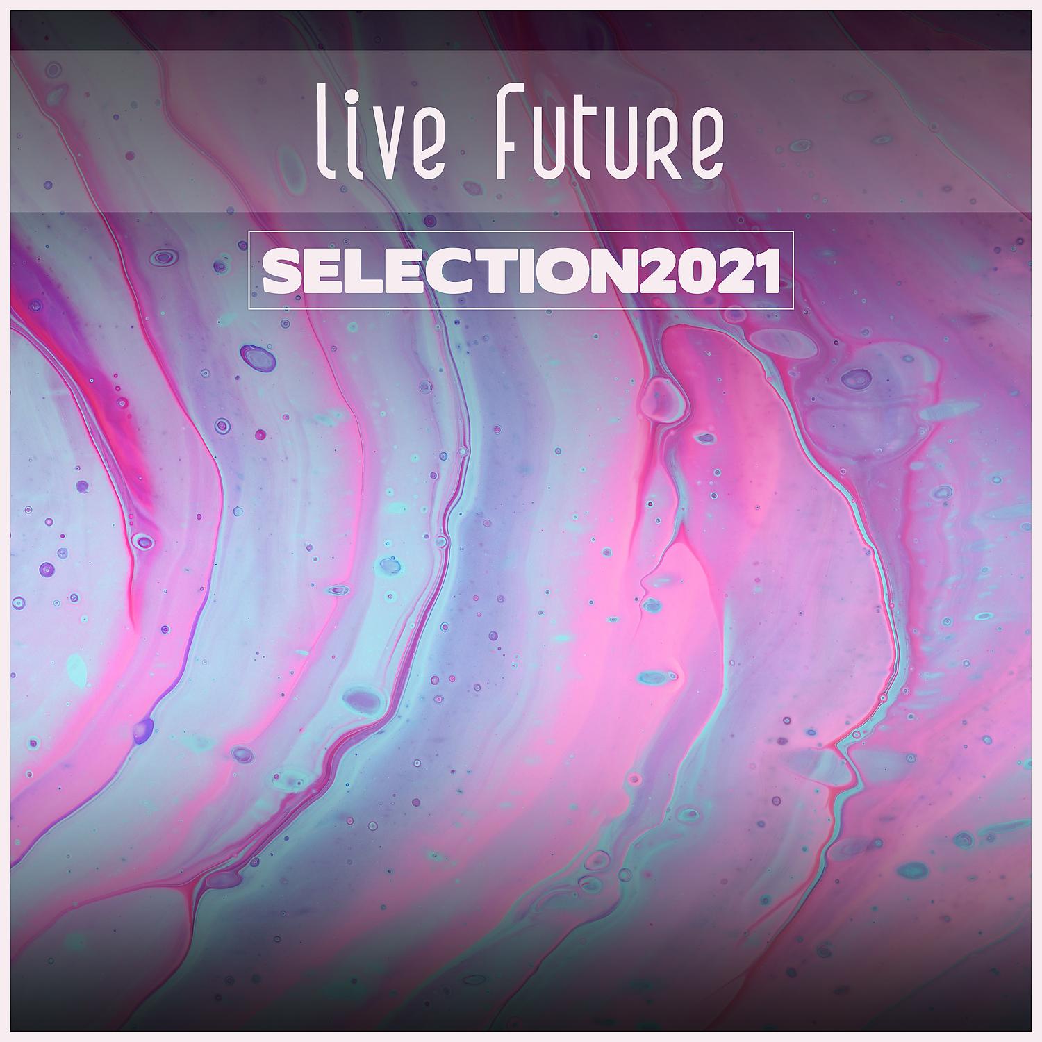Постер альбома Live Future Selection 2021