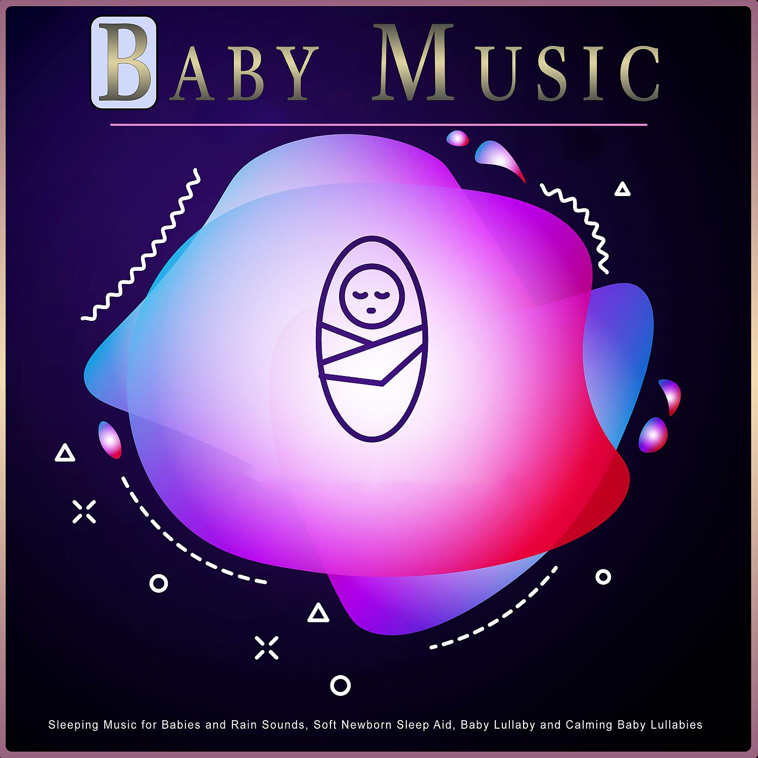 Постер альбома Baby Music: Sleeping Music for Babies and Rain Sounds, Soft Newborn Sleep Aid, Baby Lullaby and Calming Baby Lullabies