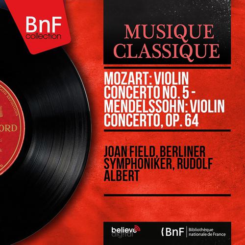 Постер альбома Mozart: Violin Concerto No. 5 - Mendelssohn: Violin Concerto, Op. 64 (Mono Version)