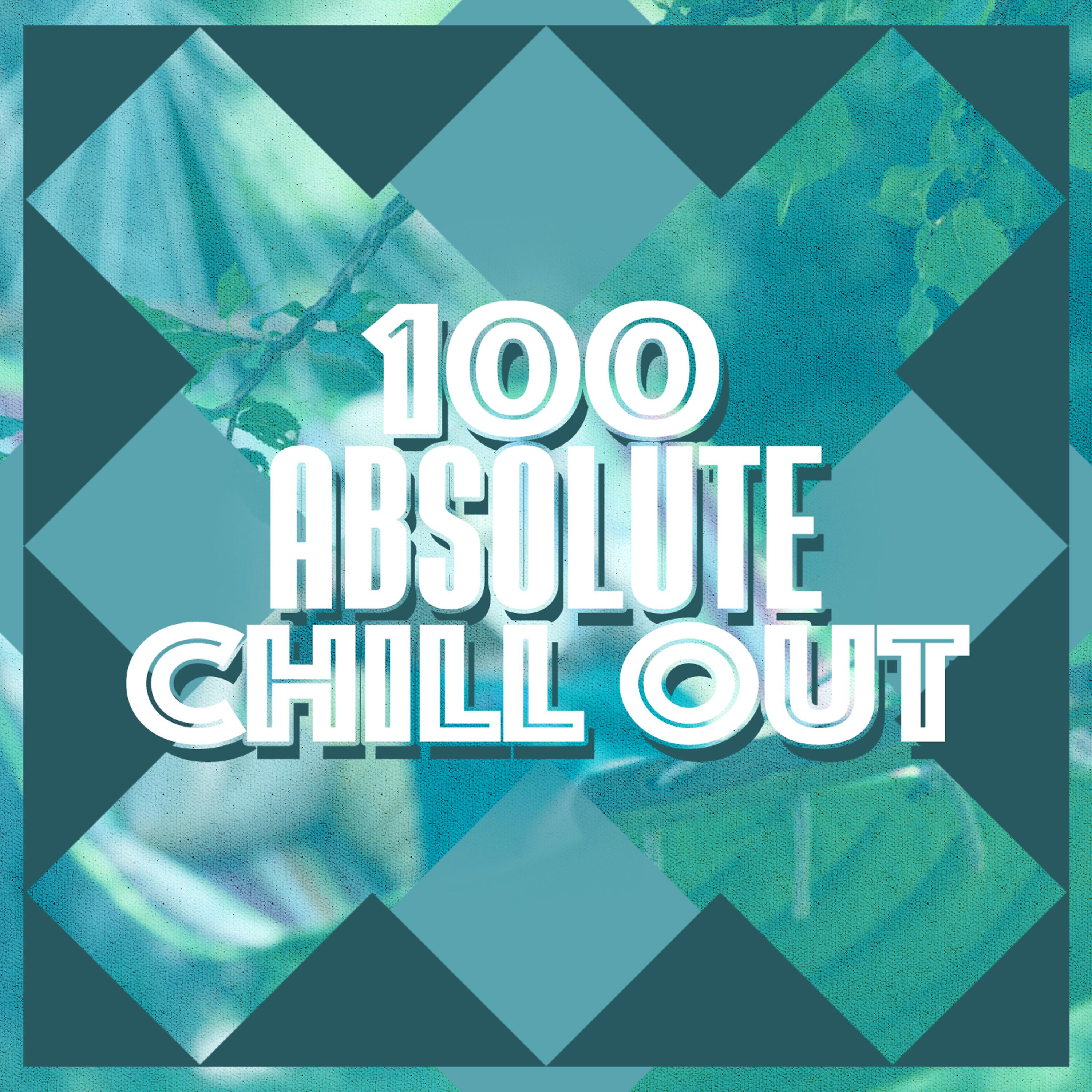 Постер альбома 100 Absolute Chill Out
