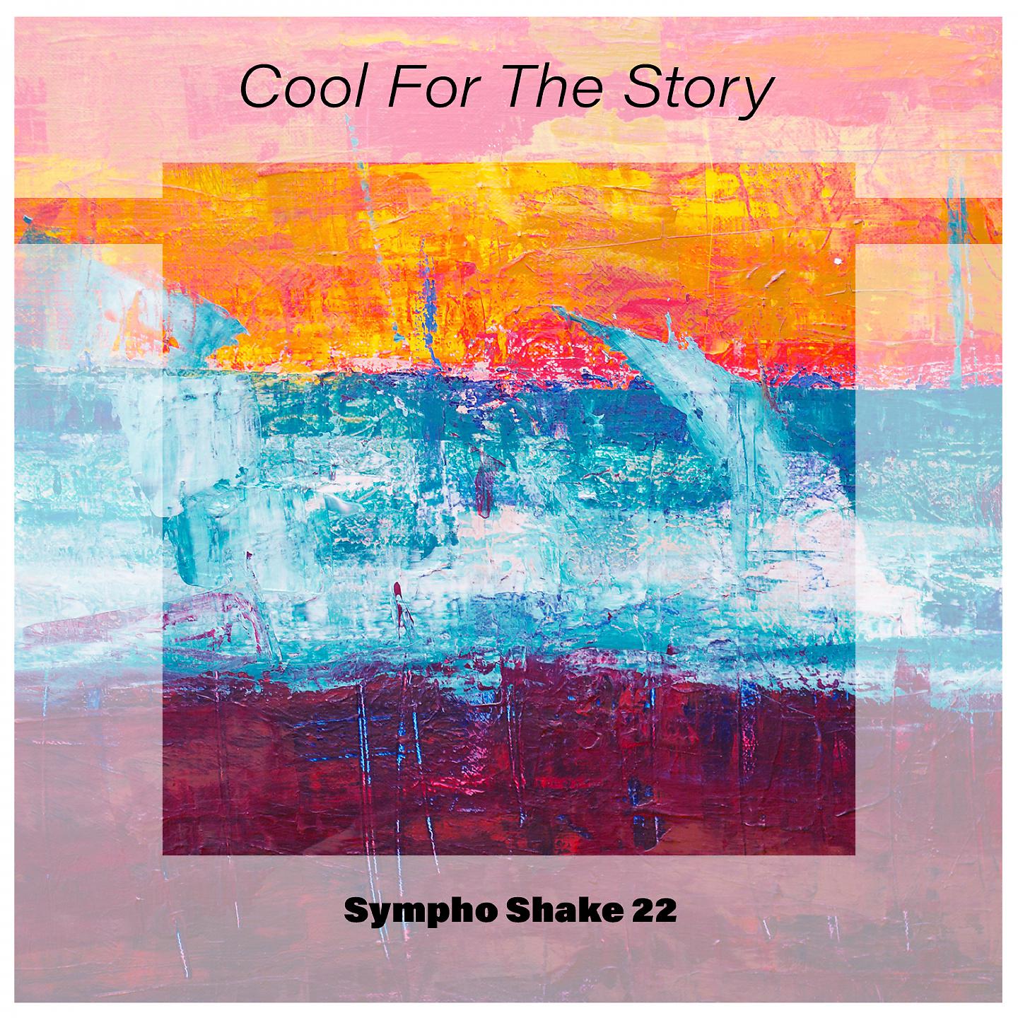 Постер альбома Cool for the Story Sympho Shake 22