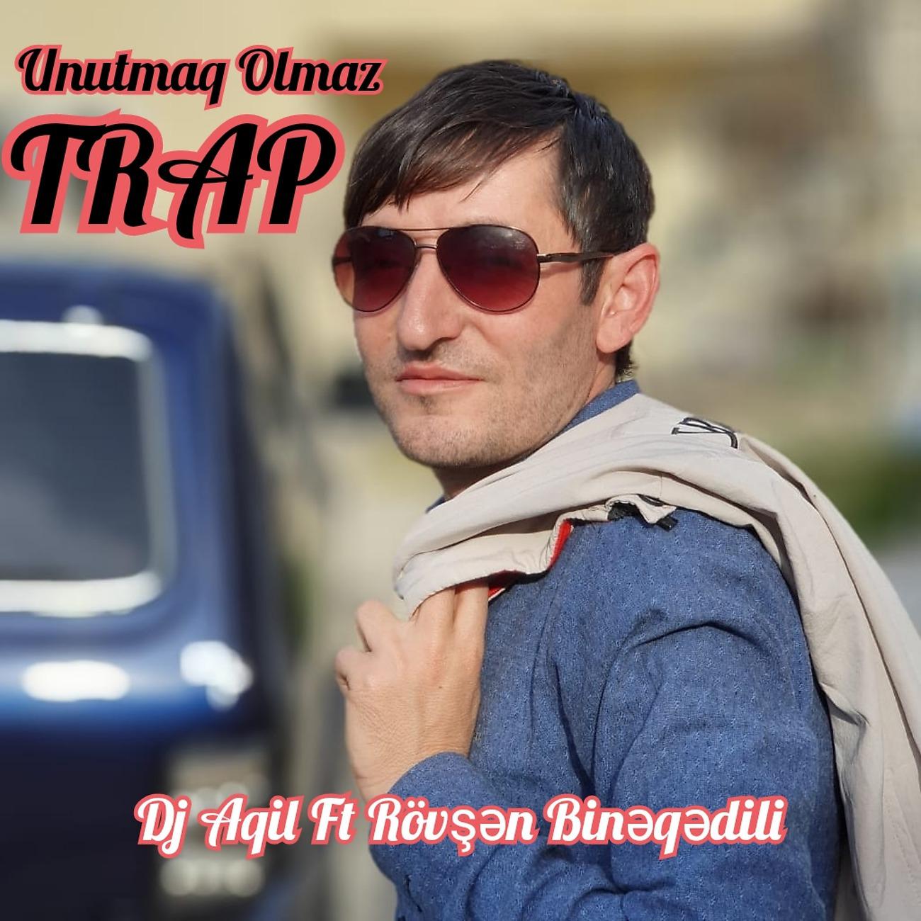 Постер альбома Unutmaq Olmaz Trap