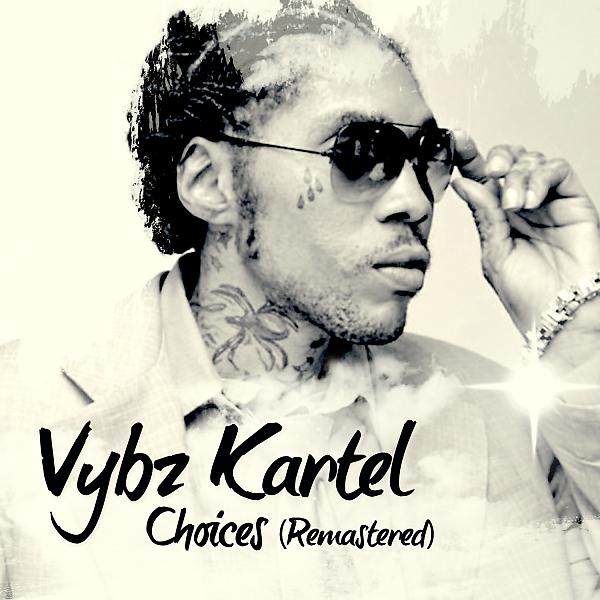 Постер альбома Vybz Kartel Choices Remastered