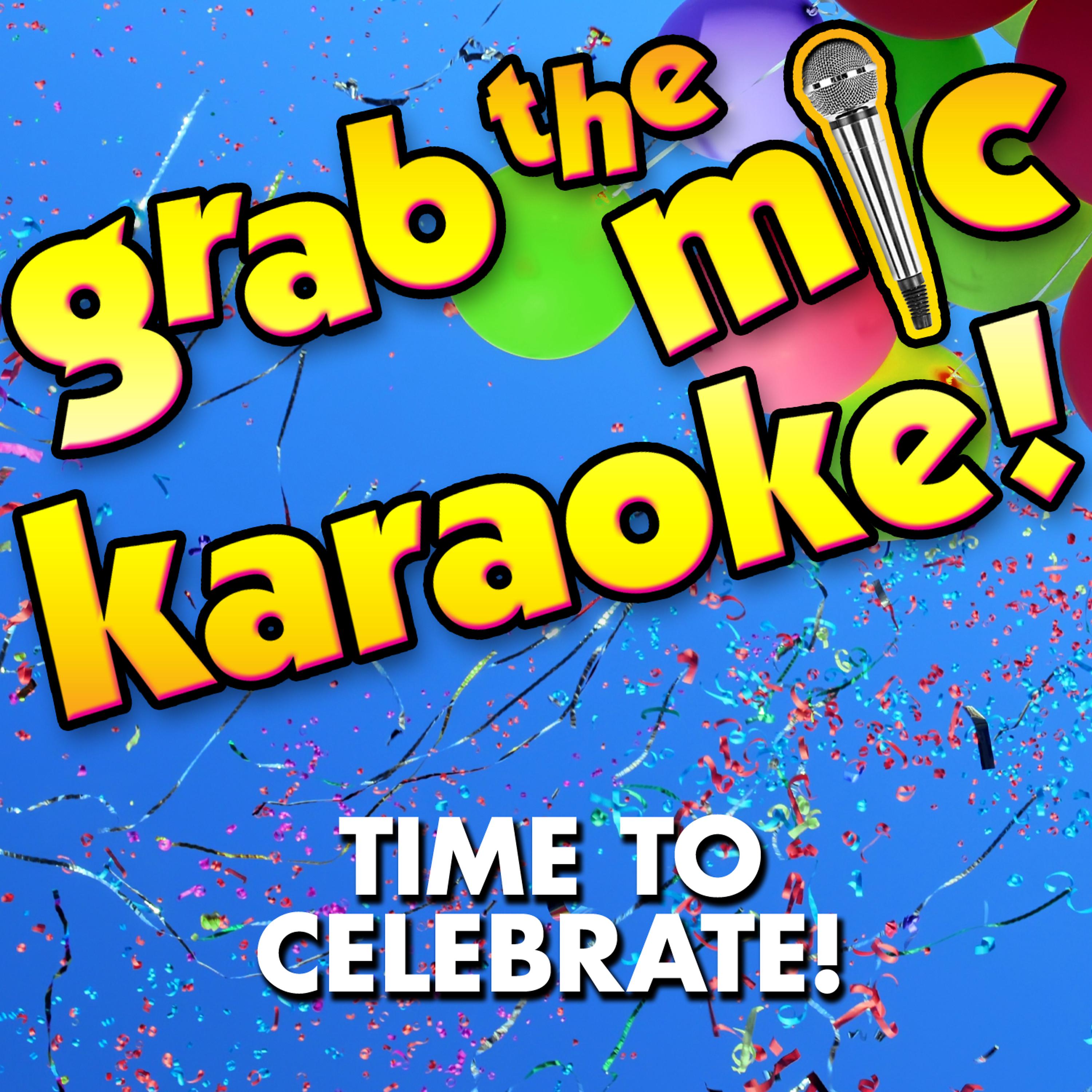 Постер альбома Grab the Mic Karaoke! Time to Celebrate!