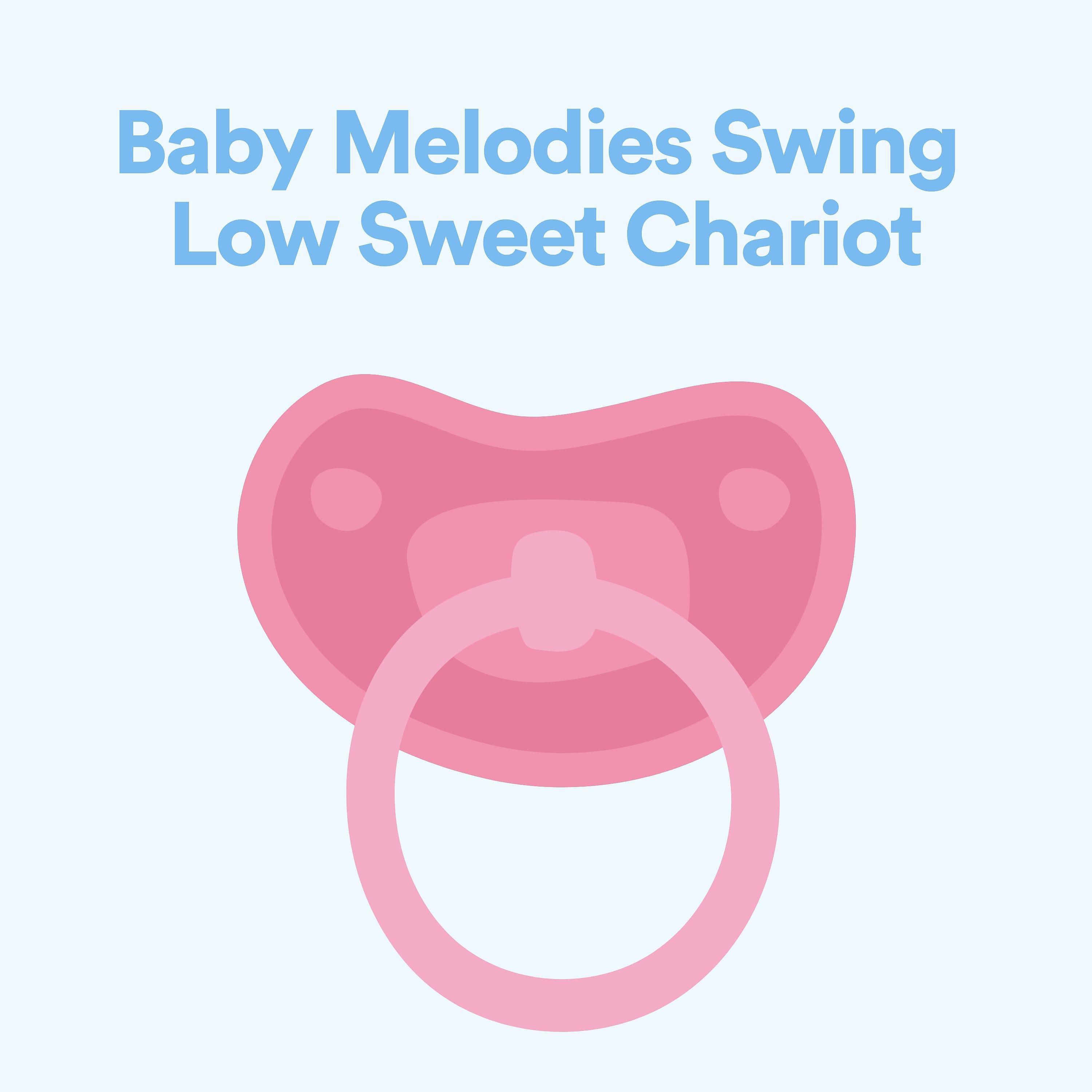 Постер альбома Baby Melodies Swing Low Sweet Chariot