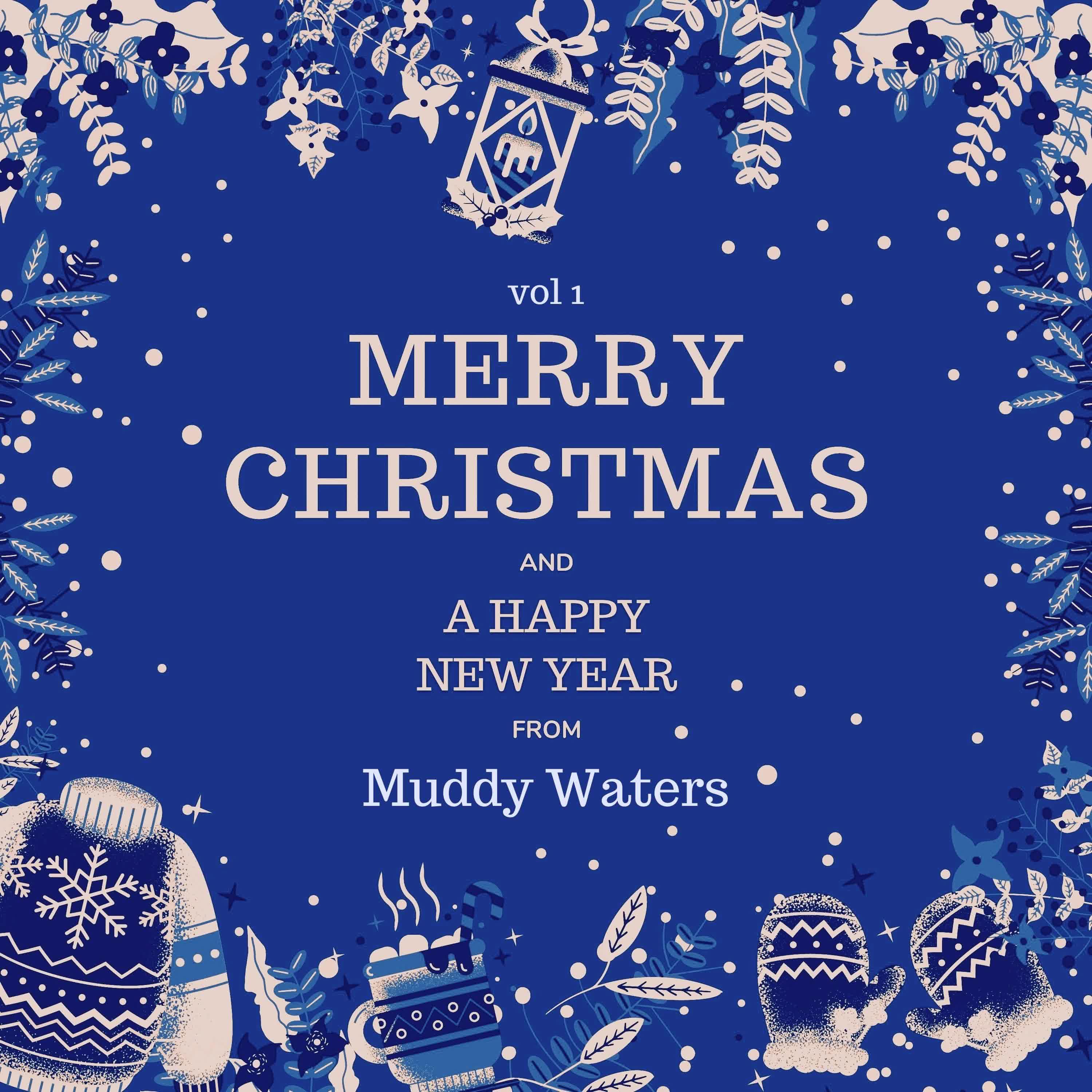 Постер альбома Merry Christmas and A Happy New Year from Muddy Waters, Vol. 1