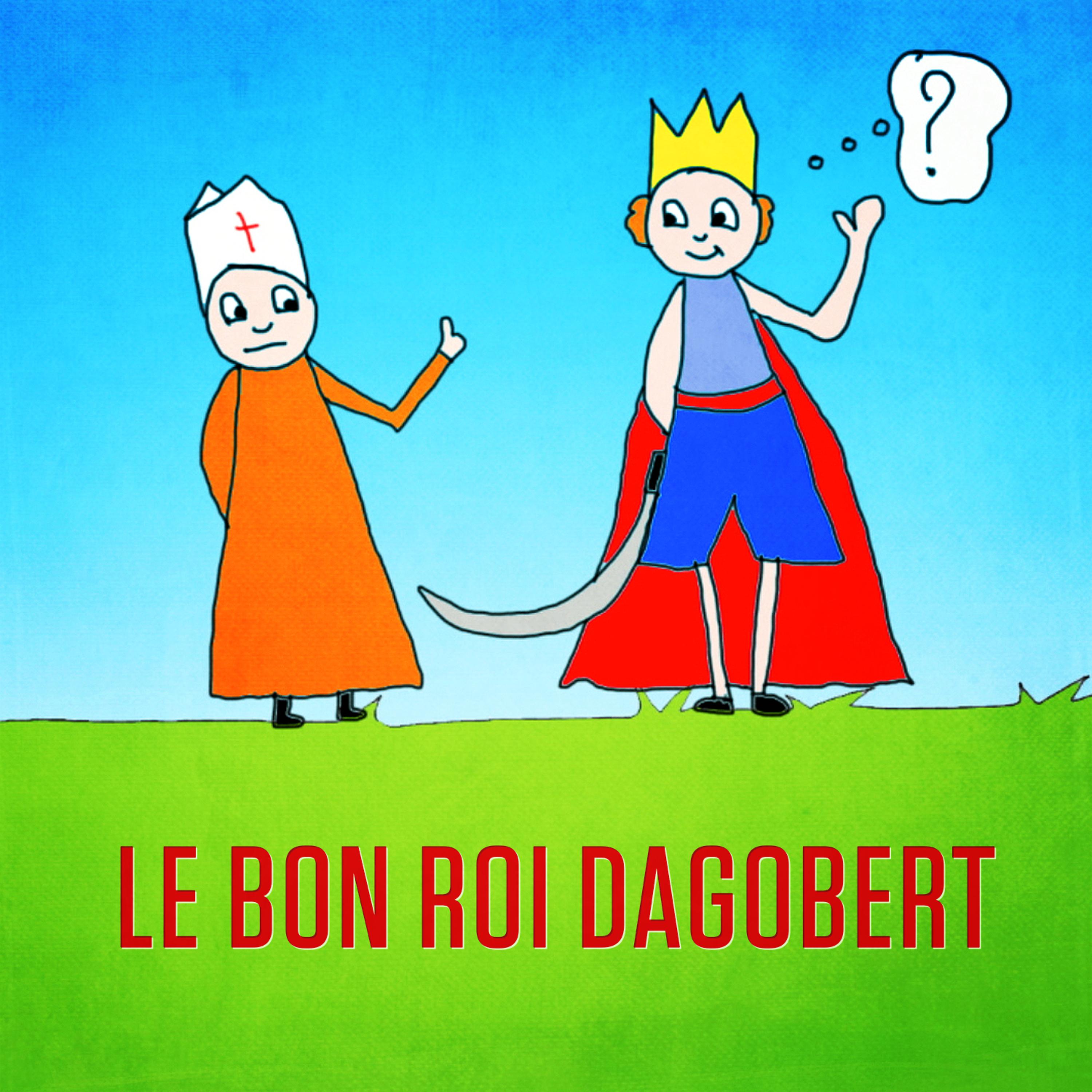 Постер альбома Le bon Roi Dagobert (A mis sa culotte à l'envers) - Single