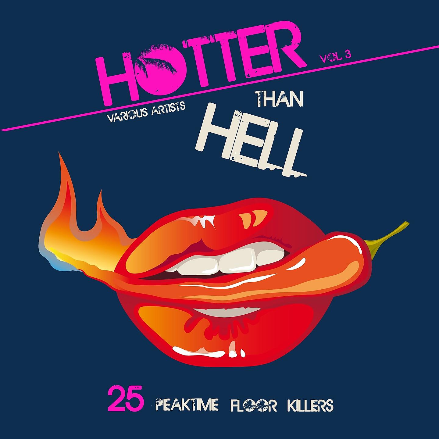 Постер альбома Hotter Than Hell (25 Peaktime Floor Killers), Vol. 3