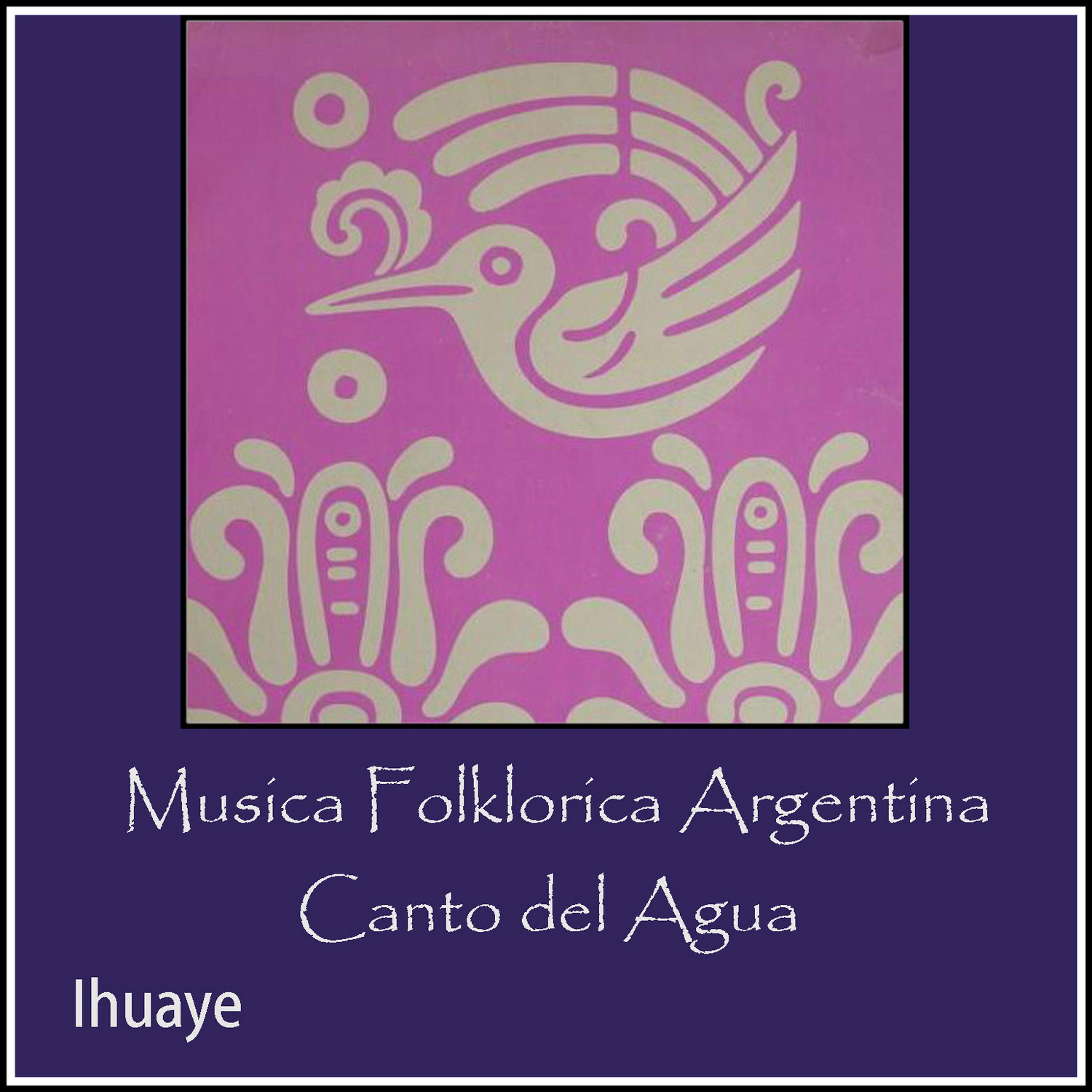 Постер альбома Canto del Agua - Musica Folklorica Argentina