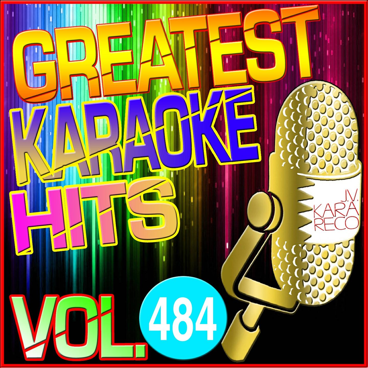 Постер альбома Greatest Karaoke Hits, Vol. 484