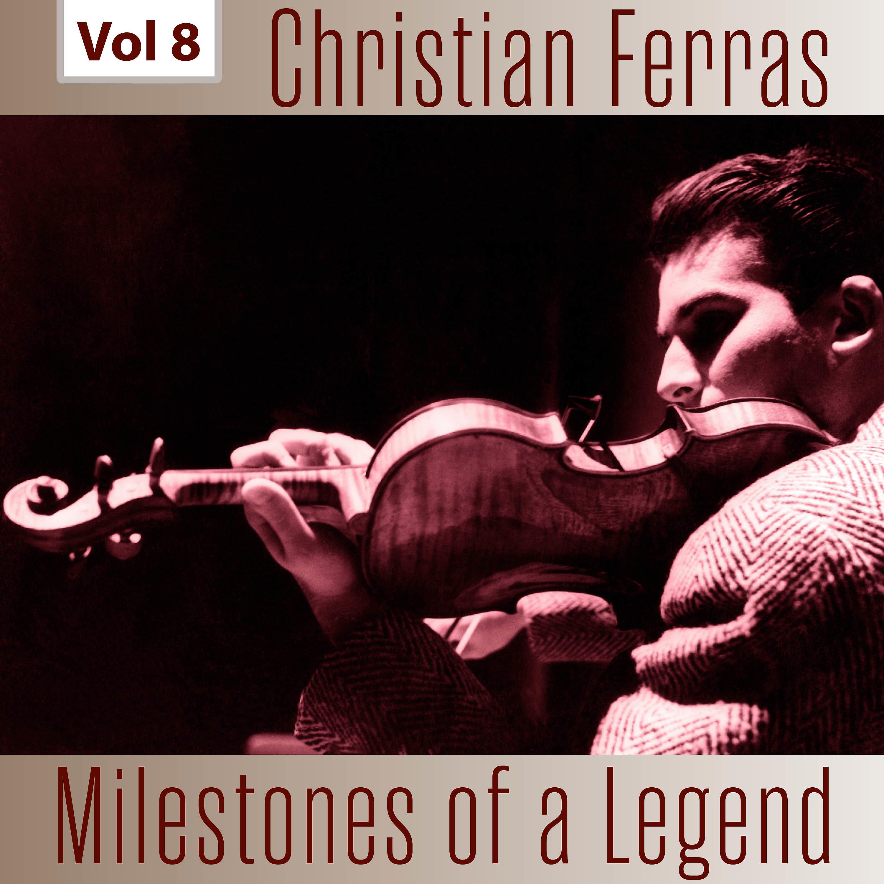 Постер альбома Milestones of a Legend - Christian Ferras, Vol. 8