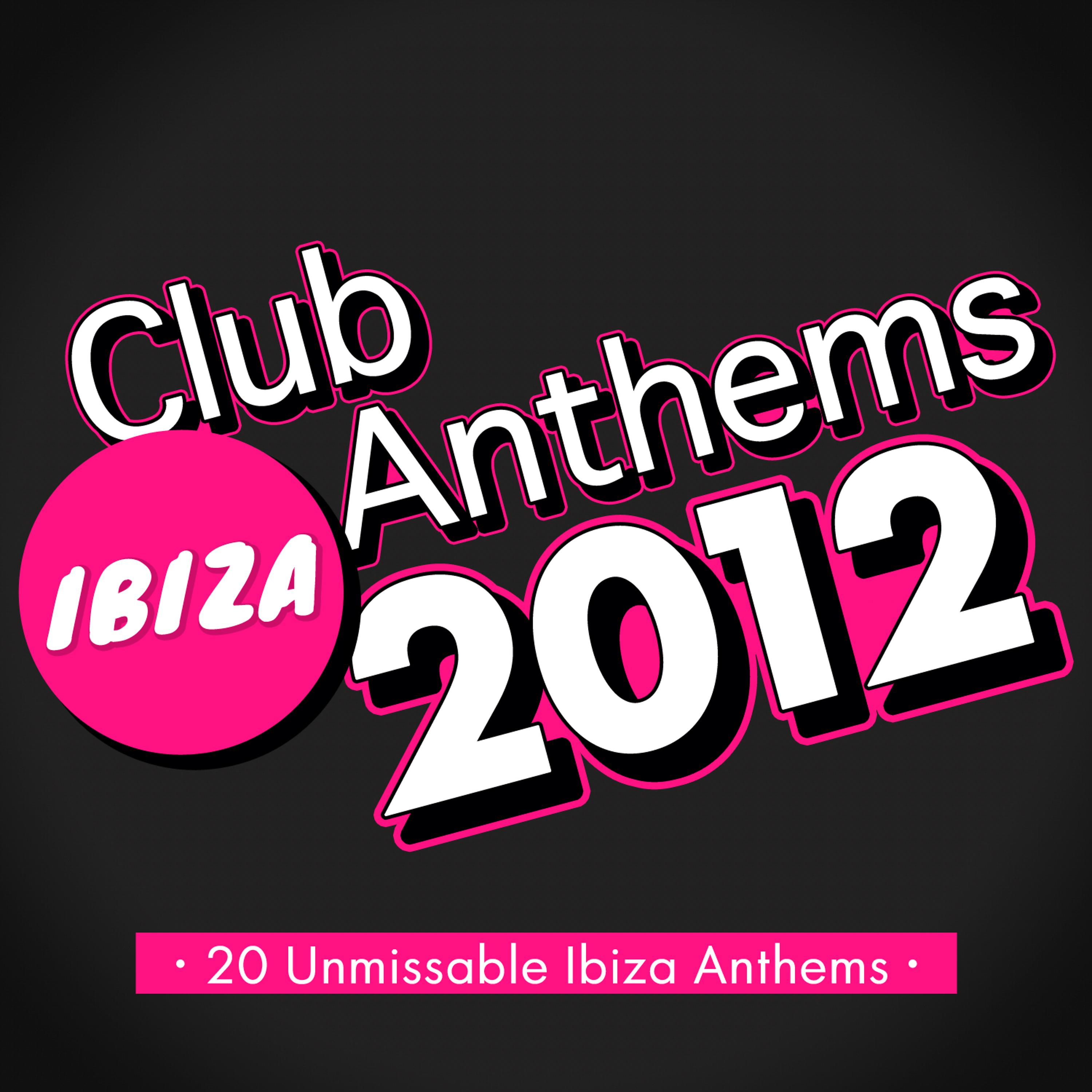 Постер альбома Ibiza Club Anthems 2012