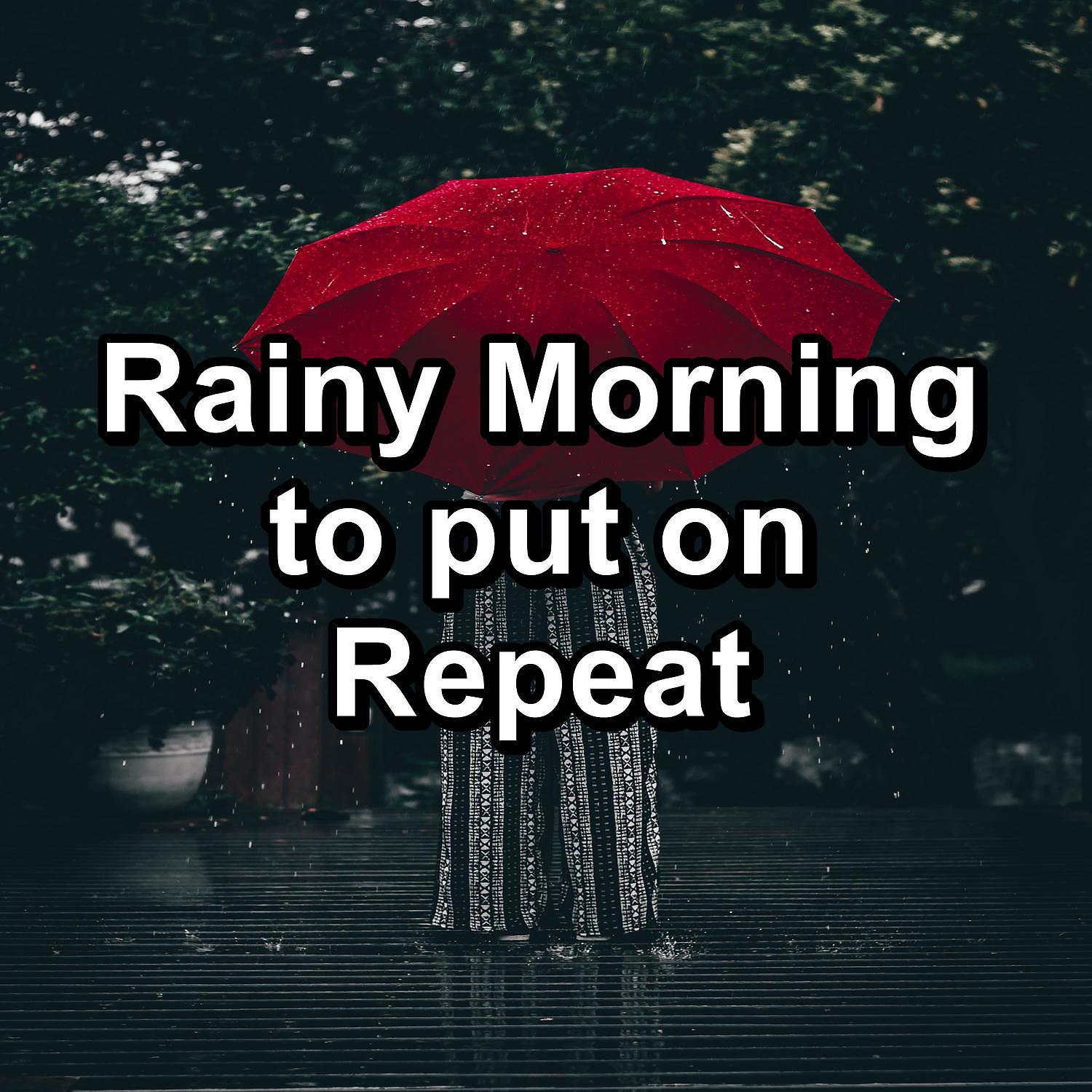 Постер альбома Rainy Morning to put on Repeat