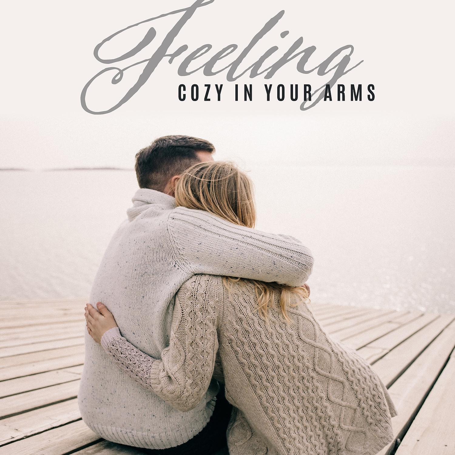 Постер альбома Feeling Cozy in Your Arms