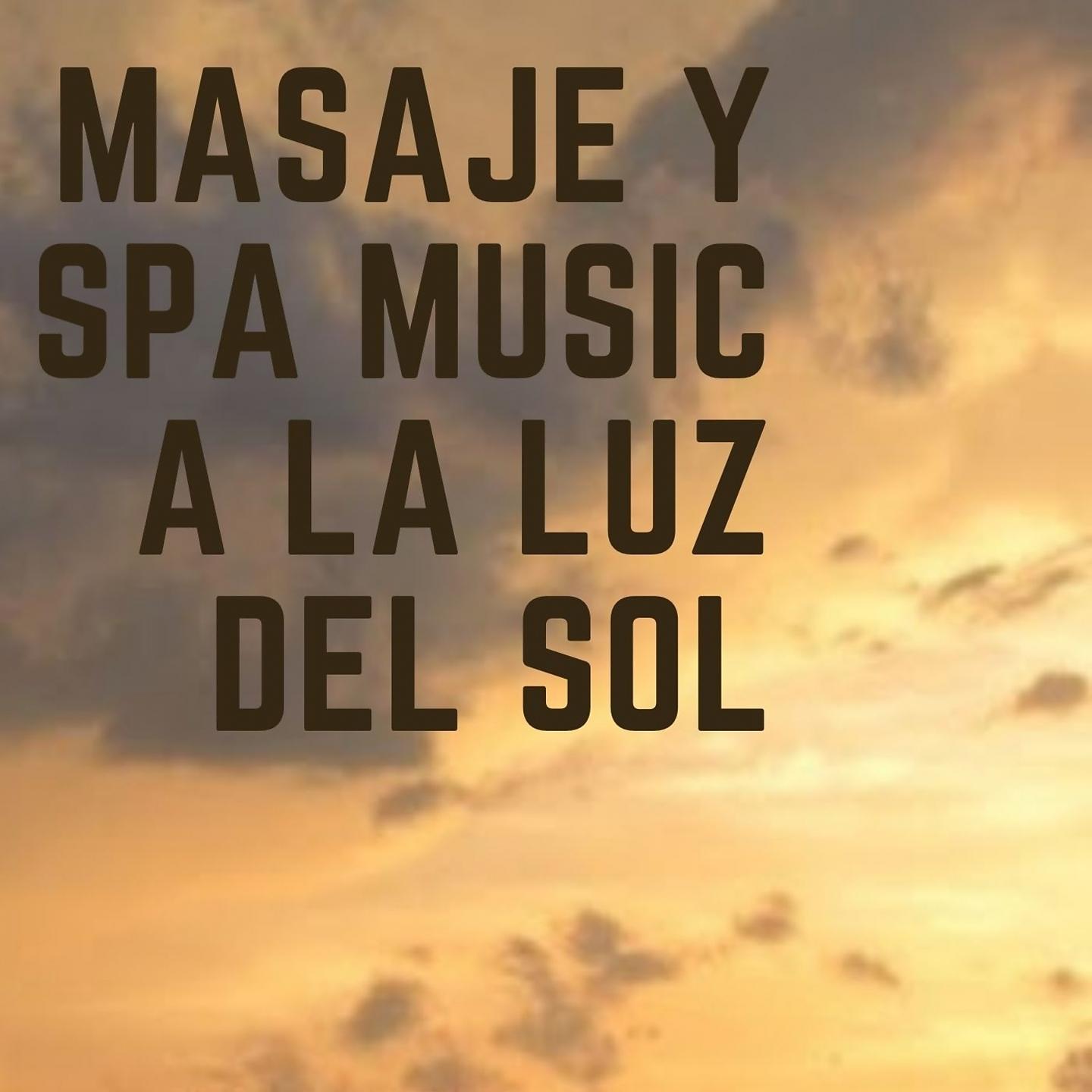 Постер альбома Masaje Y Spa Music a La Luz De Sol