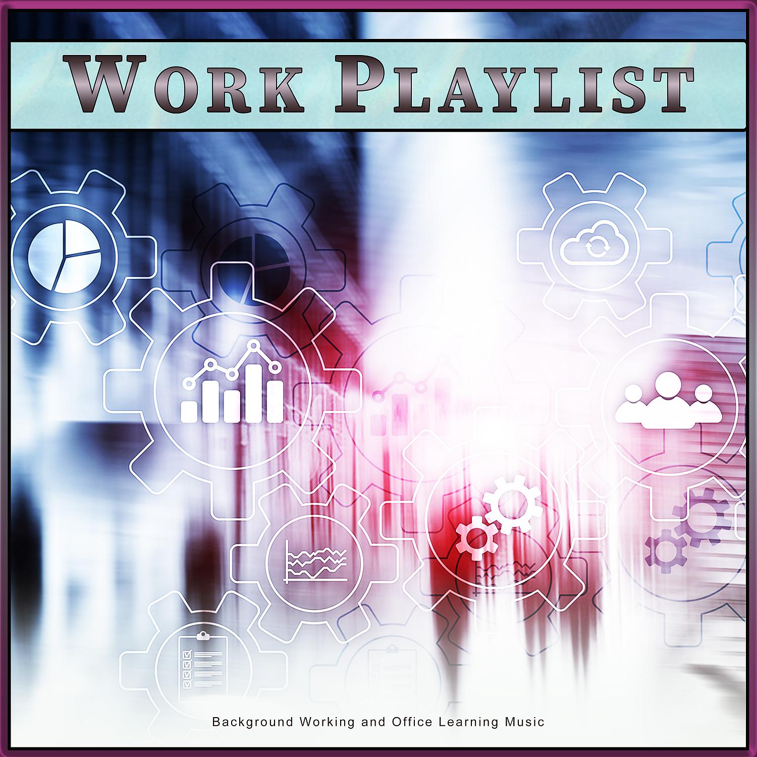 Постер альбома Work Playlist: Background Working and Office Learning Music