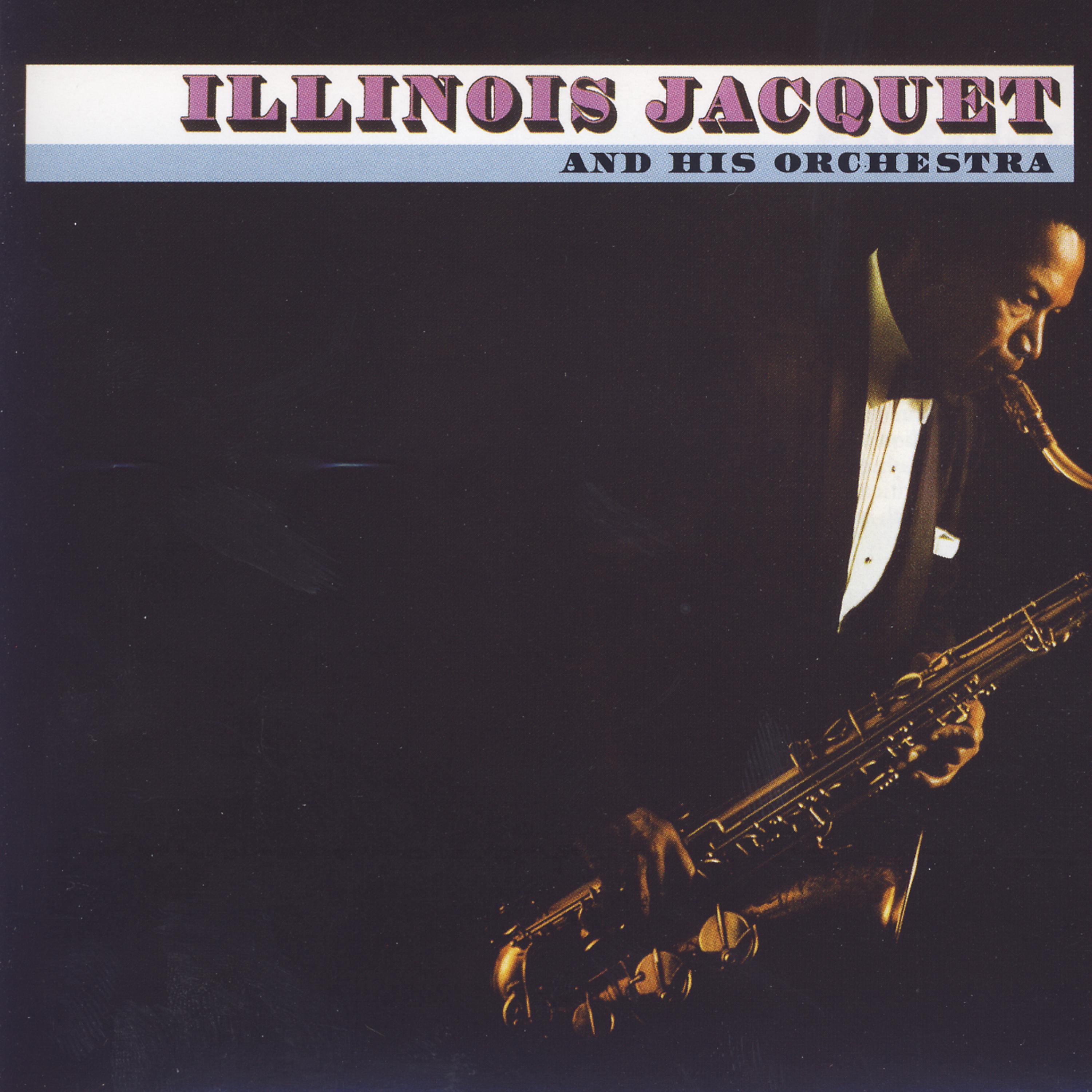 Постер альбома Illinois Jacquet And His Orchestra