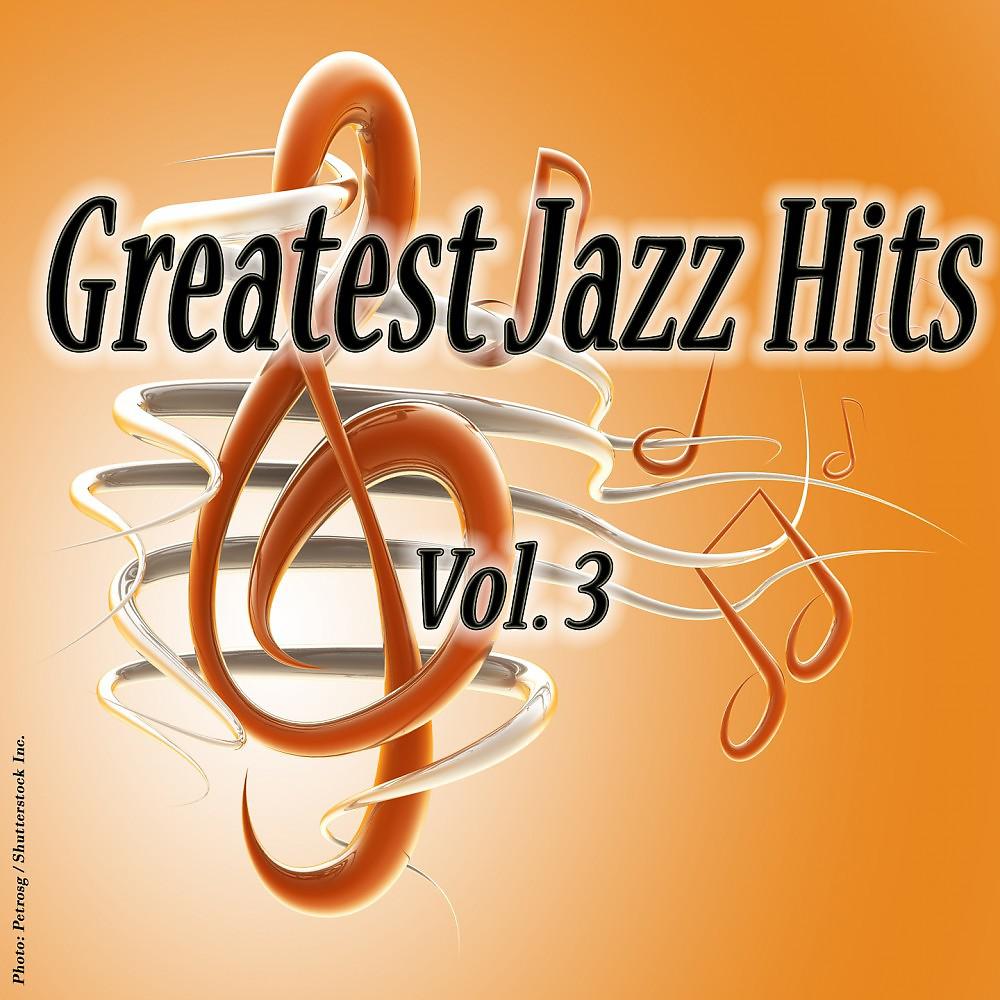 Постер альбома Greatest Jazz Hits Hits. Vol. 3