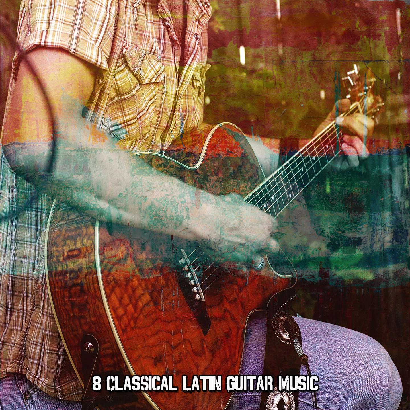 Постер альбома 8 Classical Latin Guitar Music