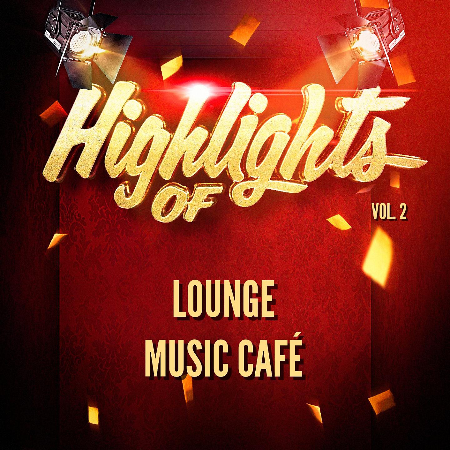 Постер альбома Highlights of Lounge Music Café, Vol. 2