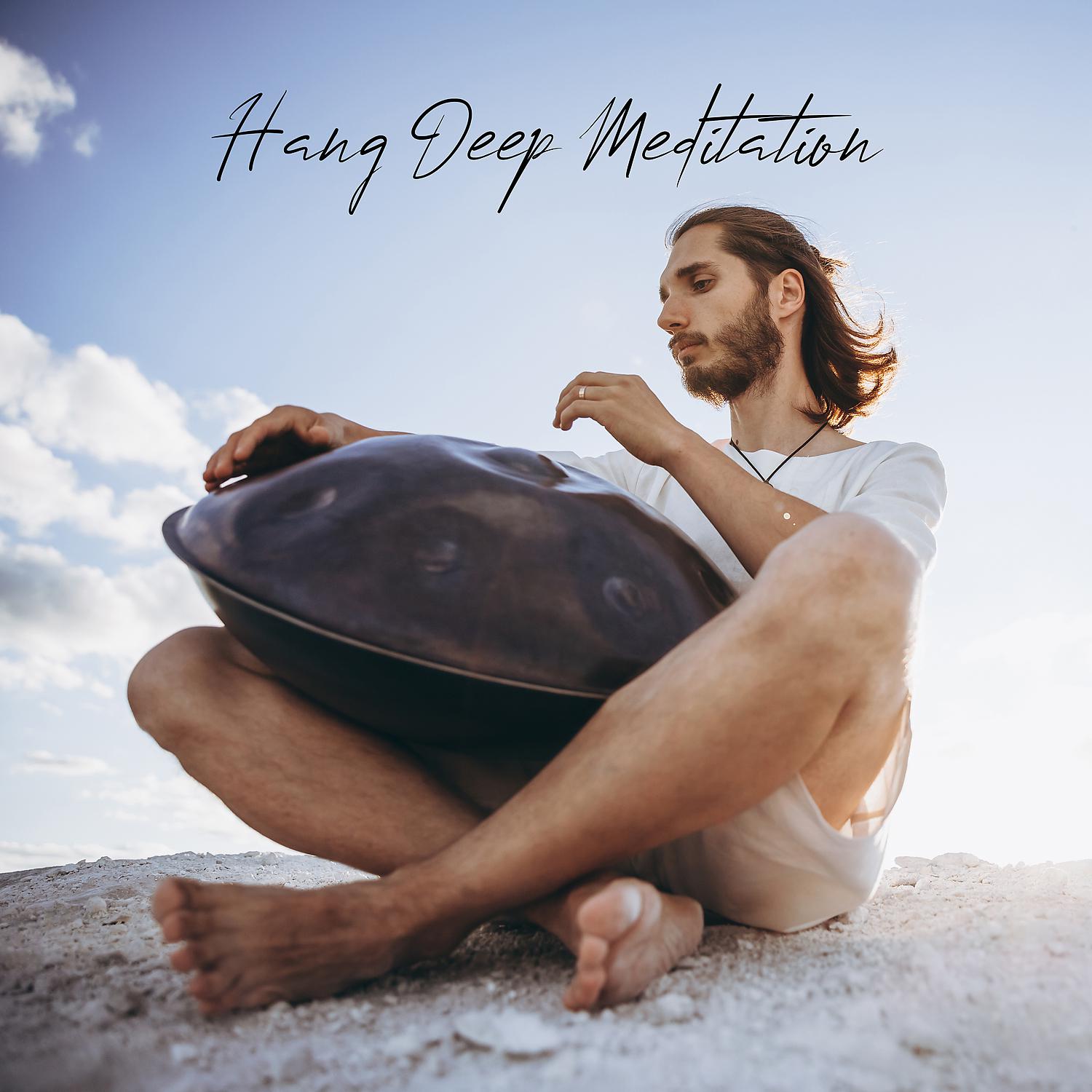 Постер альбома Hang Deep Meditation: Spiritual Sounds, Peaceful Time, Balance Power, Zen Meditation Music