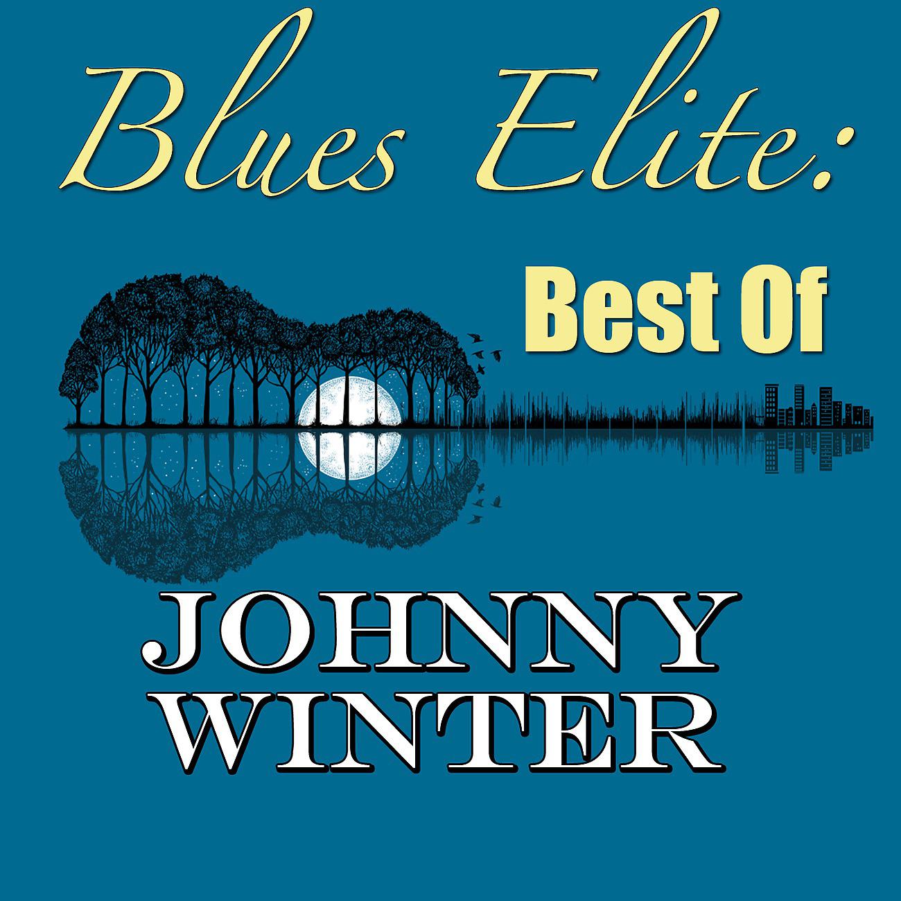 Постер альбома Blues Elite: Best Of Johnny Winter