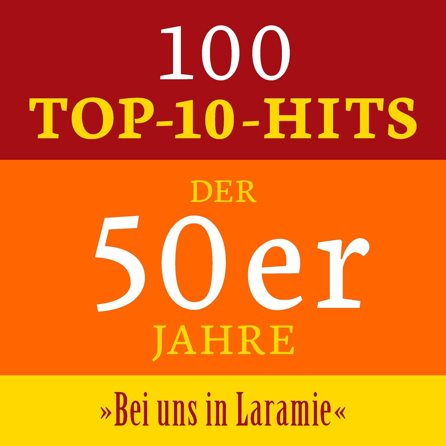 Постер альбома Bei uns in Laramie: 100 Top 10 Hits der 50er Jahre