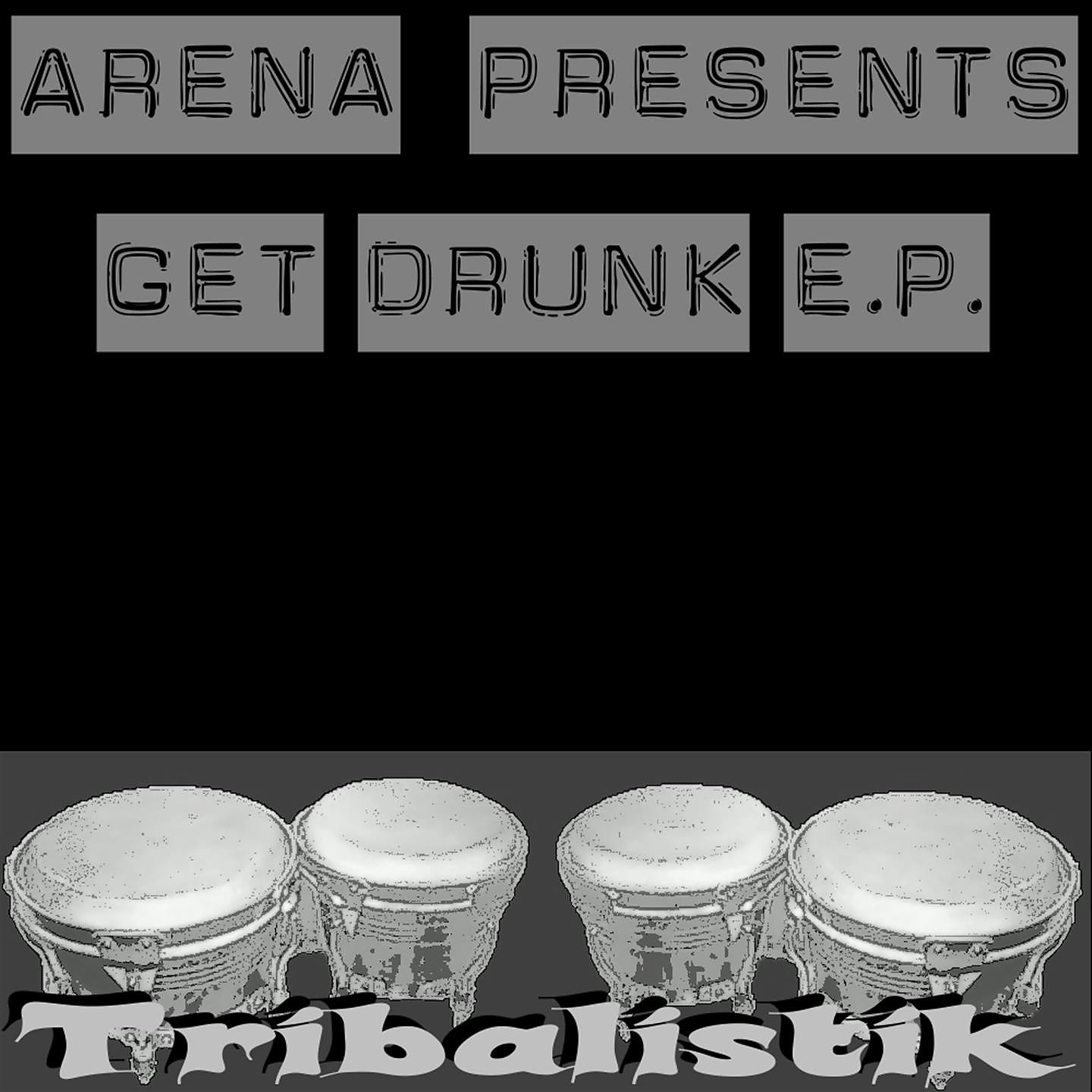 Постер альбома Arena Presents Get Drunk E.P.