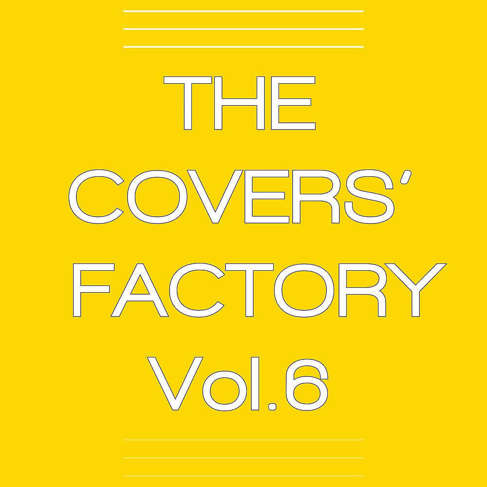 Постер альбома The Covers’ Factory (Vol. 6)