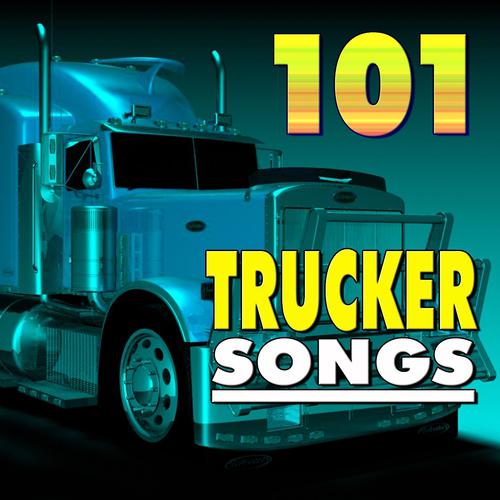 Постер альбома 101 Trucker Songs (Original Artist Original Songs)