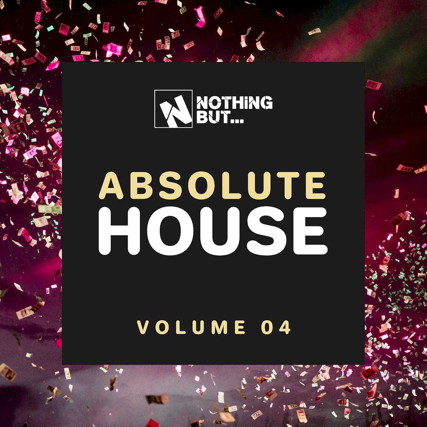 Постер альбома Nothing But... Absolute House, Vol. 04