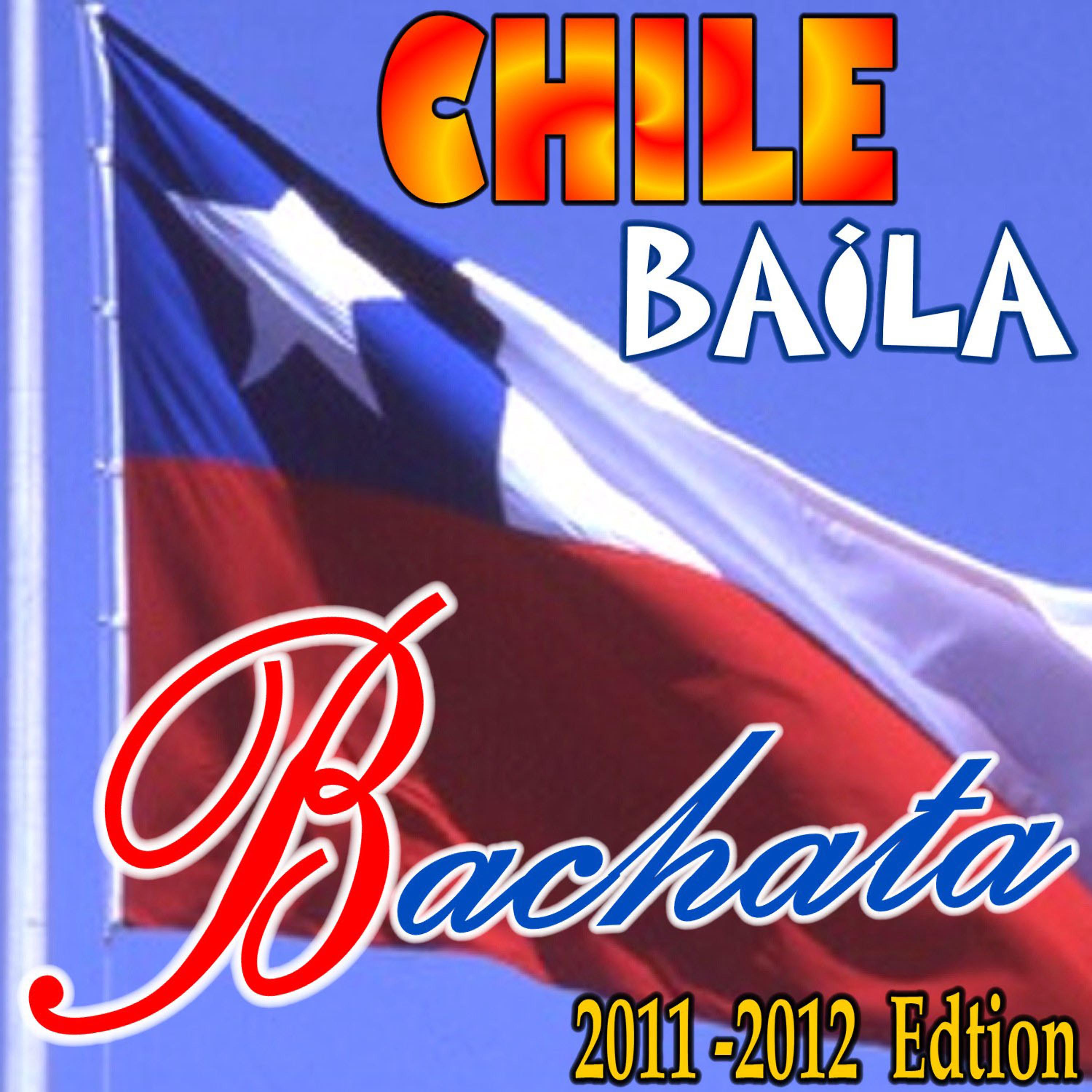 Постер альбома CHILE BaiLa BaCHaTa (2011-2012 Edition)