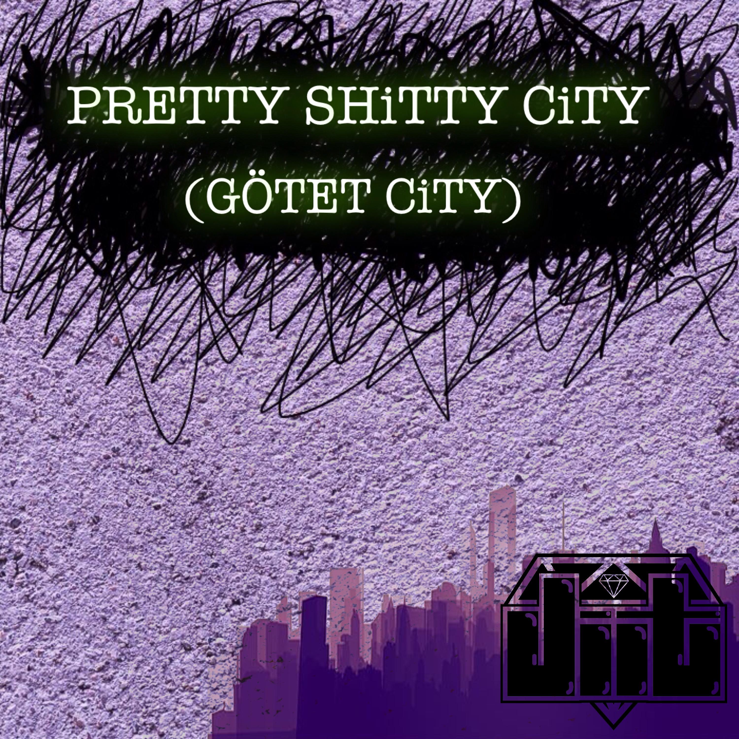 Постер альбома Pretty Shitty City (Götet City)