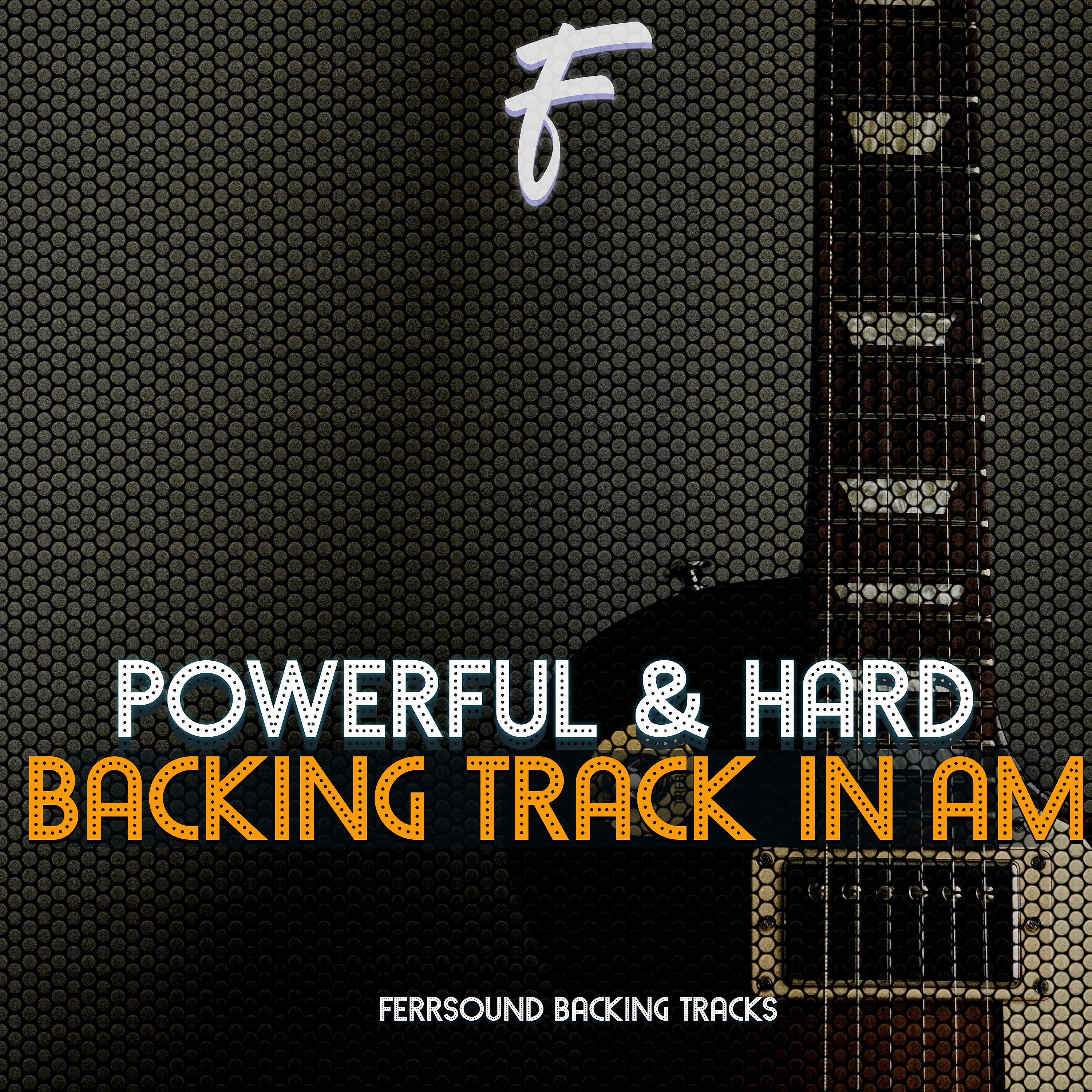 Постер альбома Powerful & Hard Backing Track In Am