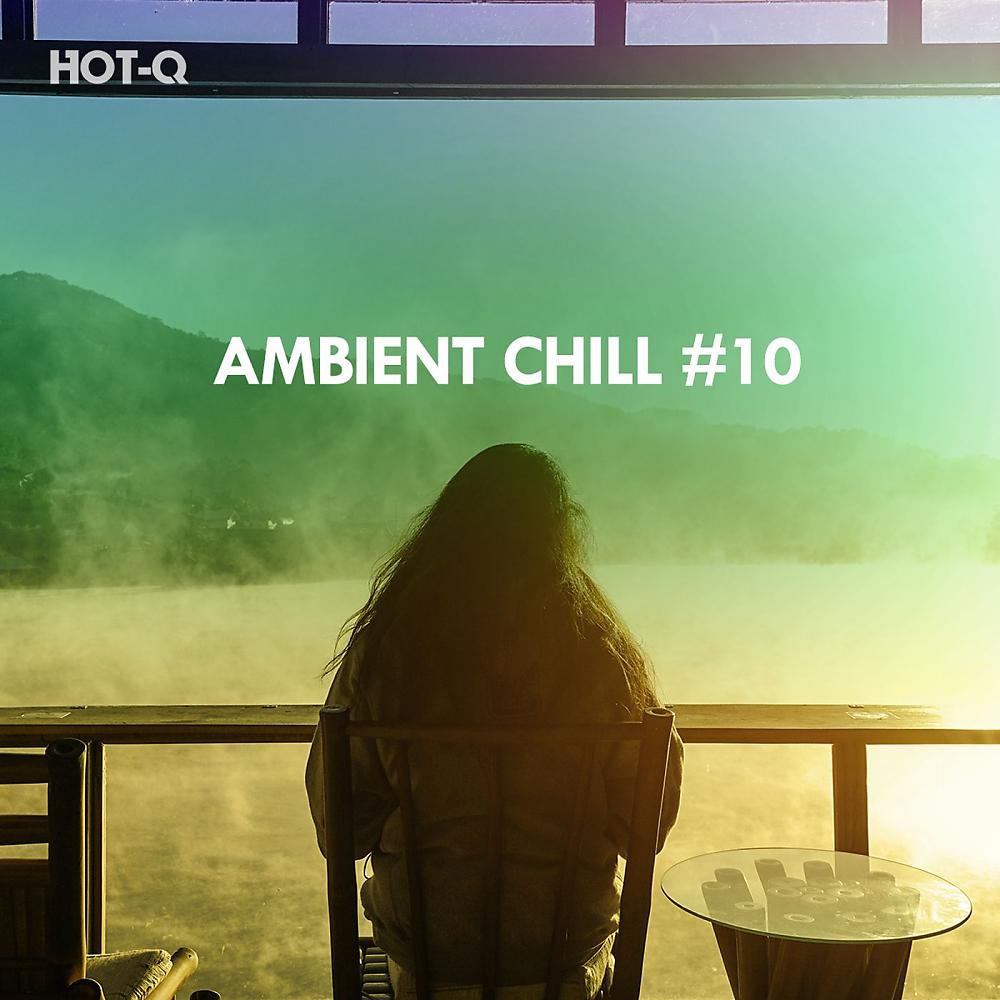 Постер альбома Ambient Chill, Vol. 10