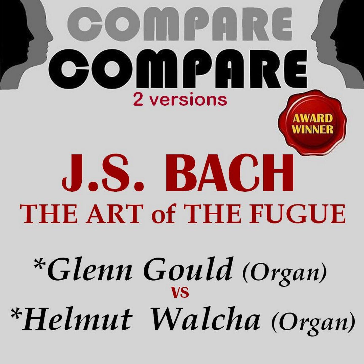 Постер альбома Bach: The Art of the Fugue, Glenn Gould vs. Helmut Walcha (Compare 2 Versions)